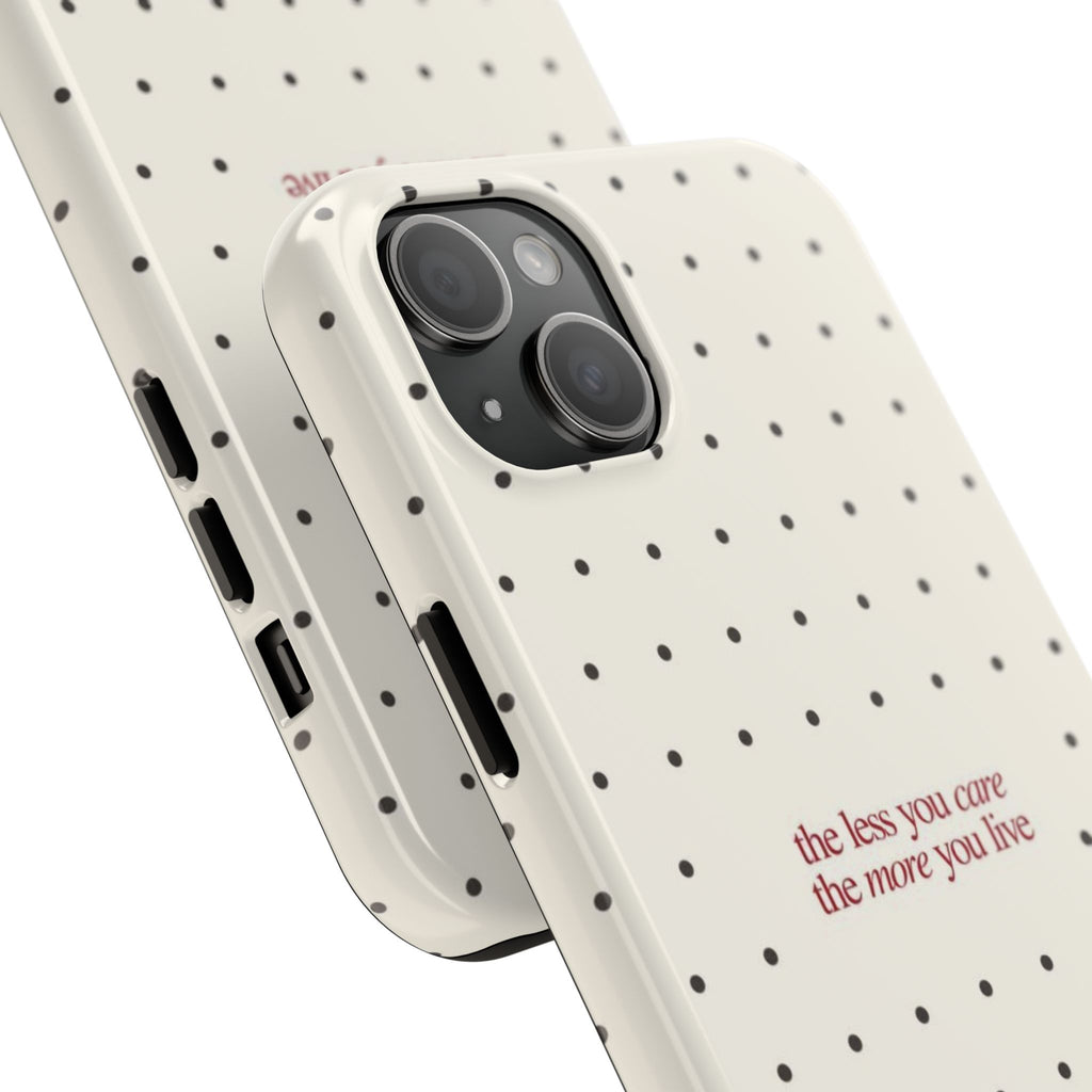 Tough Phone Case — 'the less you care the more you live' Minimal Polka Dot Protective Case