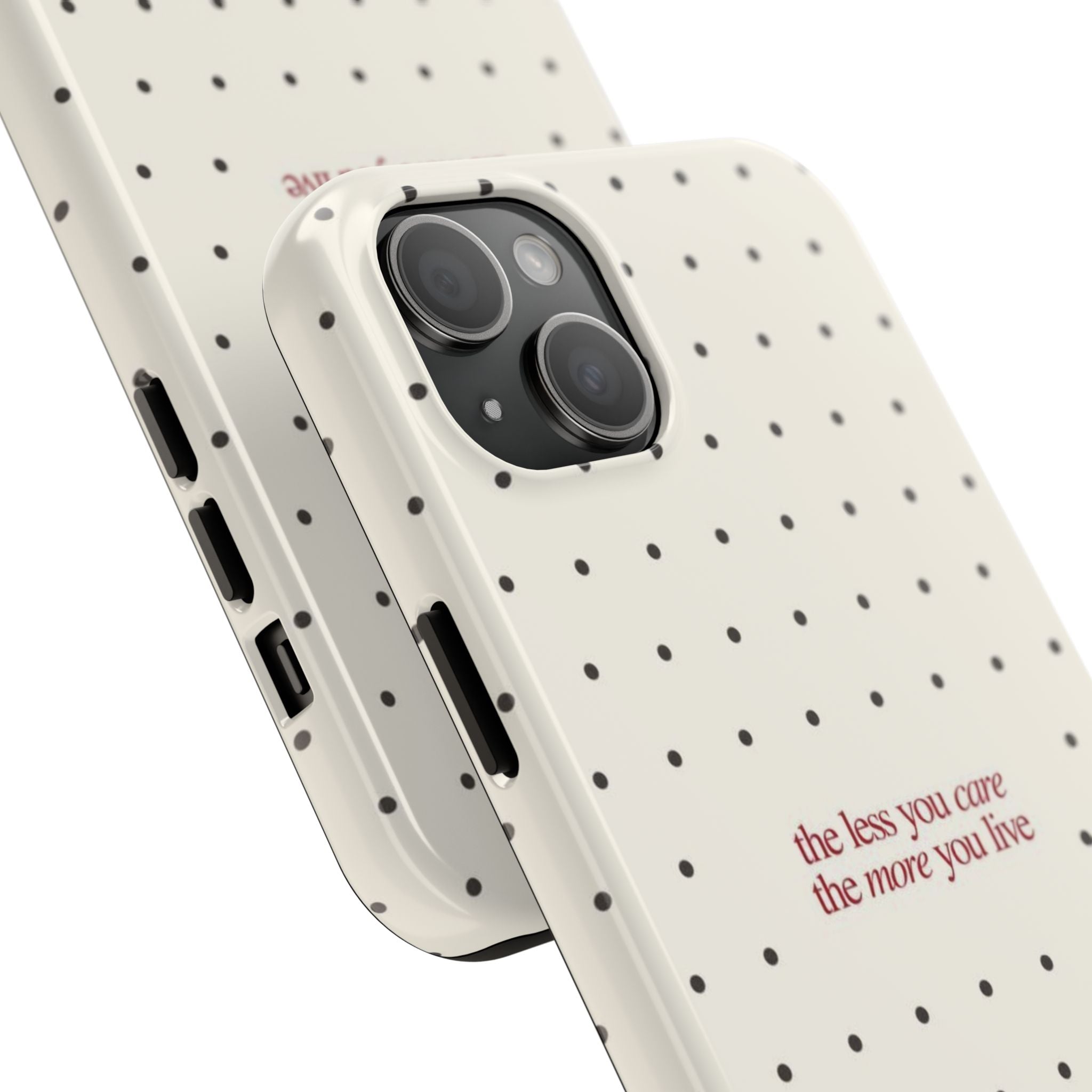 Tough Phone Case — 'the less you care the more you live' Minimal Polka Dot Protective Case