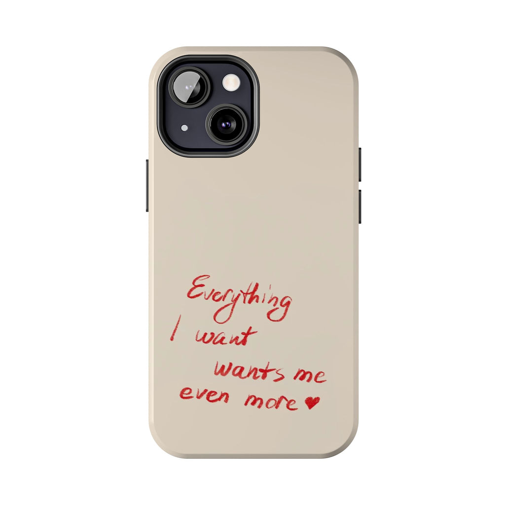 Tough Phone Case — "Everything I Want Wants Me Even More" Beige Protective Cover