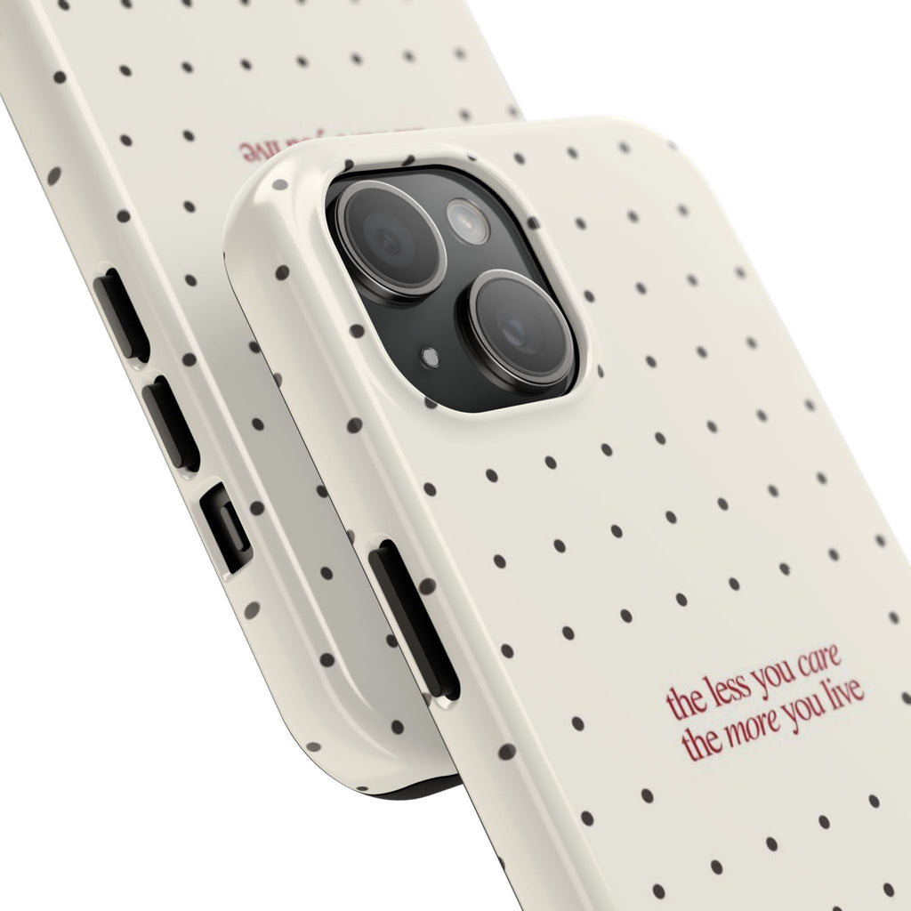 Tough Phone Case — 'the less you care the more you live' Minimal Polka Dot Protective Case