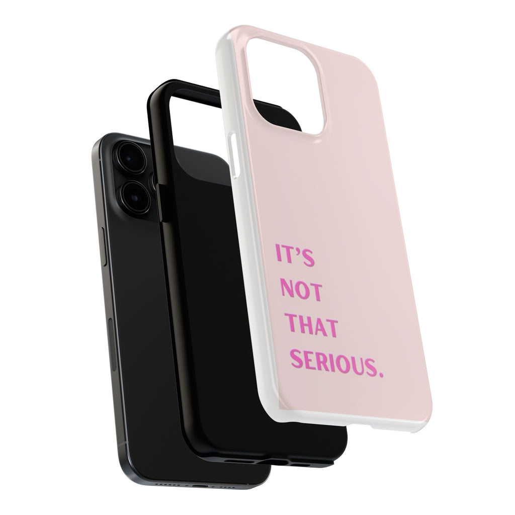 Phone Case — Pink "It's Not That Serious" Protective Tough Case