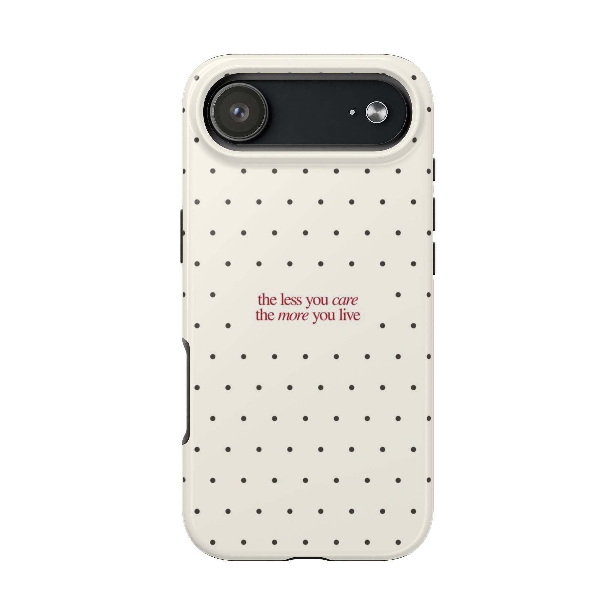 Tough Phone Case — 'the less you care the more you live' Minimal Polka Dot Protective Case