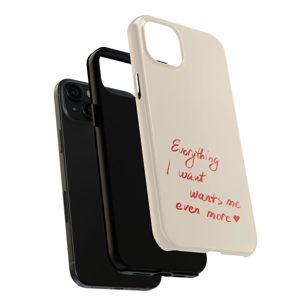 Tough Phone Case — "Everything I Want Wants Me Even More" Beige Protective Cover
