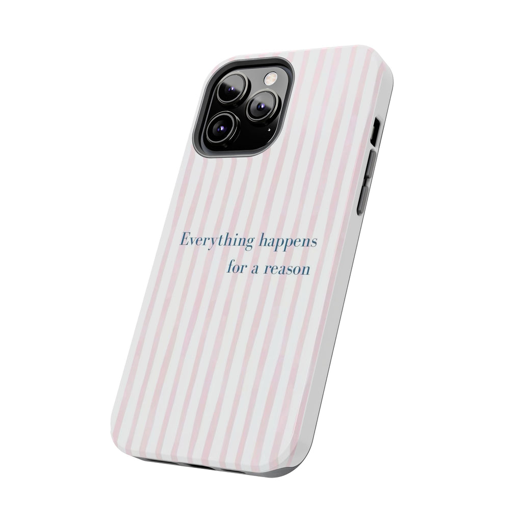 Everything Happens for a Reason Tough Phone Case – Pink Stripe Inspirational iPhone Cover