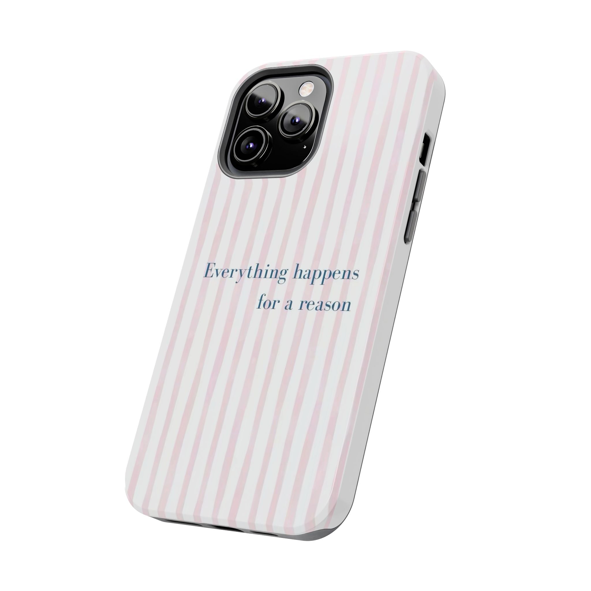 Everything Happens for a Reason Tough Phone Case – Pink Stripe Inspirational iPhone Cover
