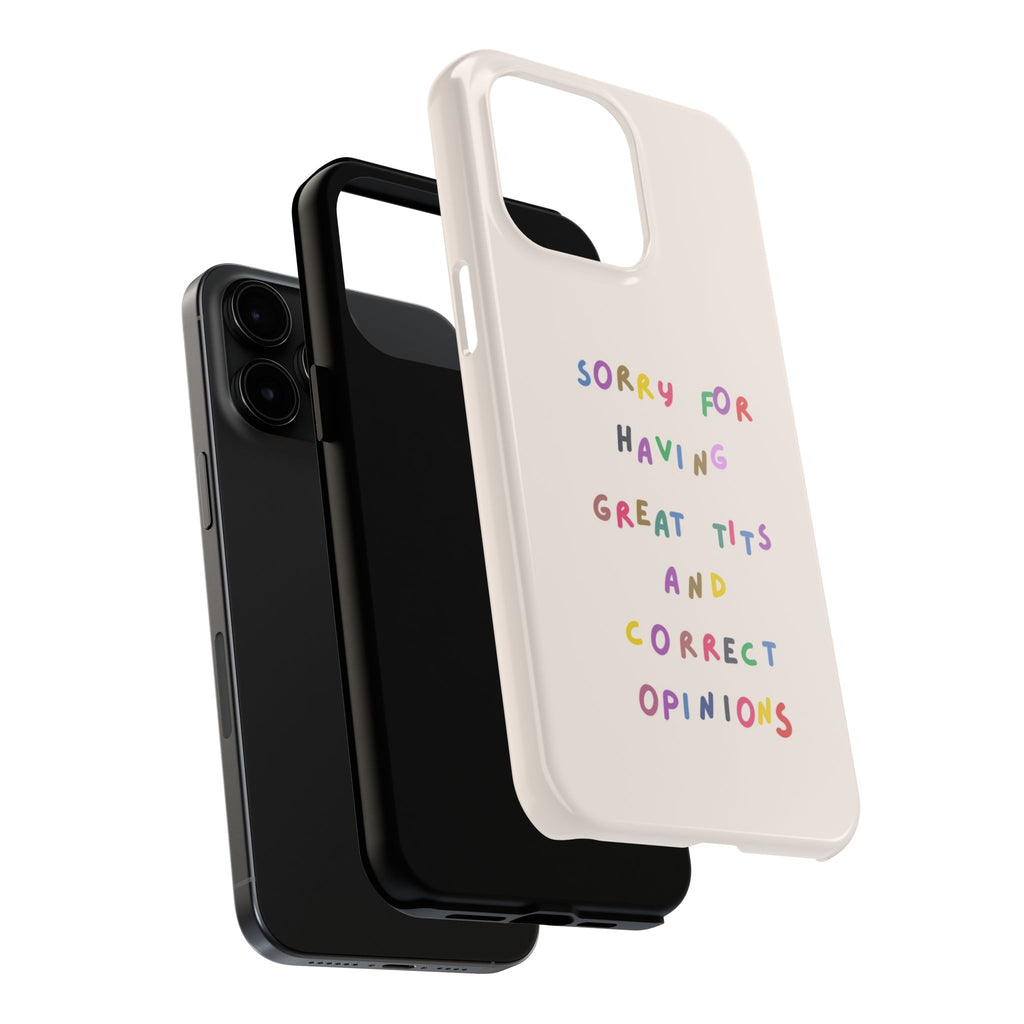 Sorry For Having Great Tits And Correct Opinions Tough Phone Case — Funny Feminist Protective iPhone Cover