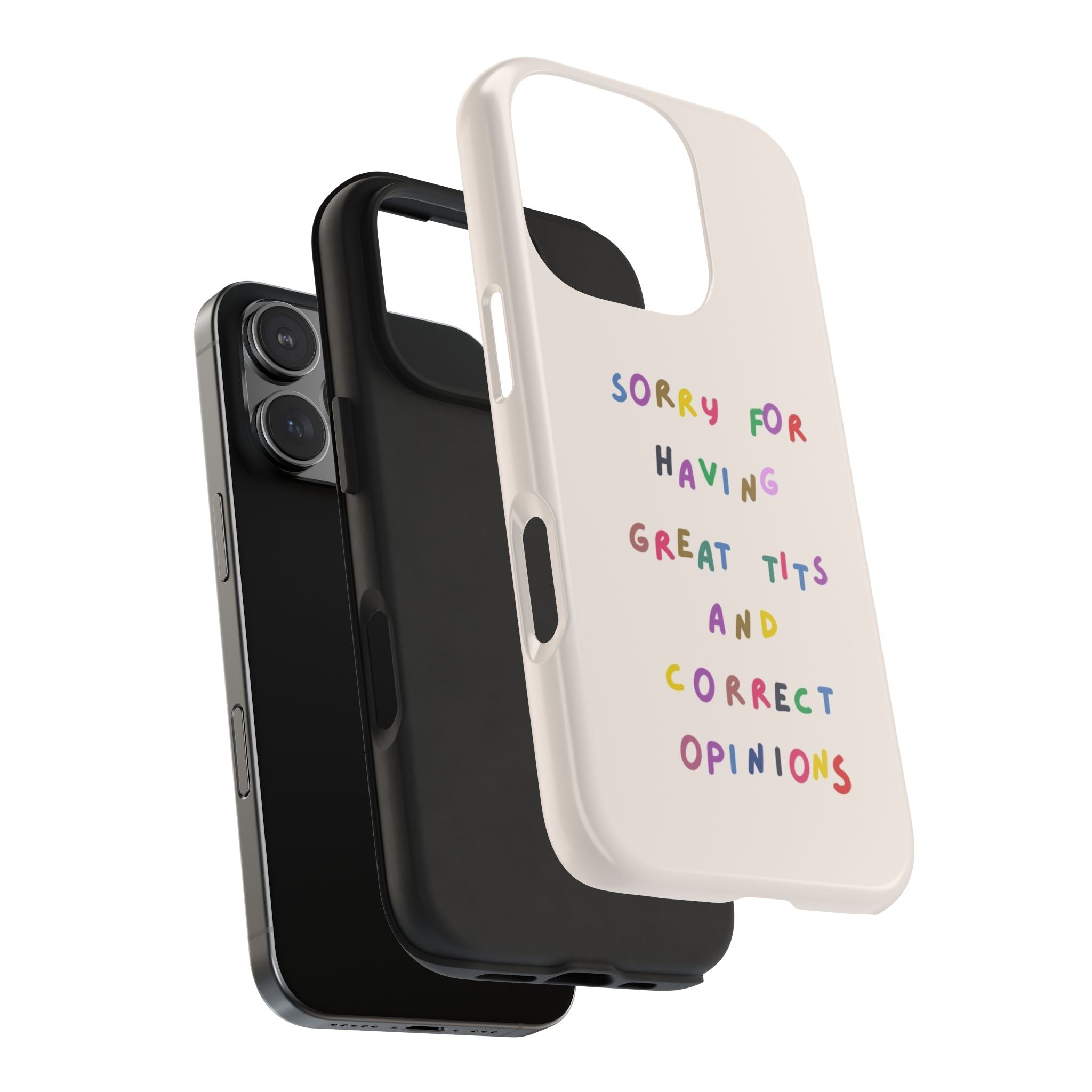 Sorry For Having Great Tits And Correct Opinions Tough Phone Case — Funny Feminist Protective iPhone Cover