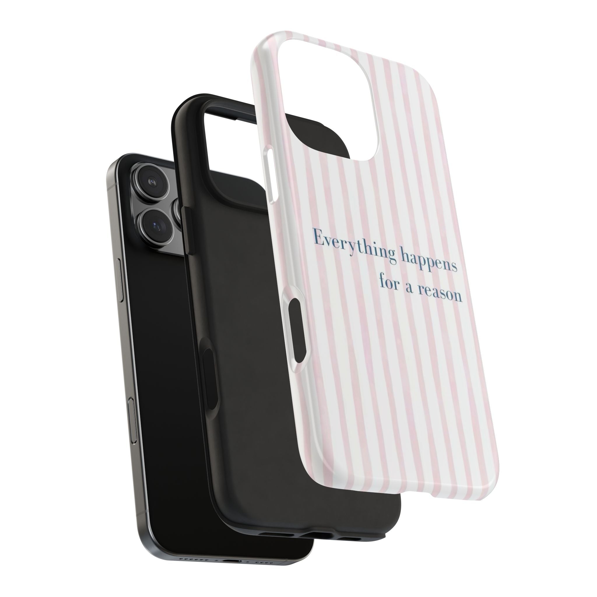 Everything Happens for a Reason Tough Phone Case – Pink Stripe Inspirational iPhone Cover