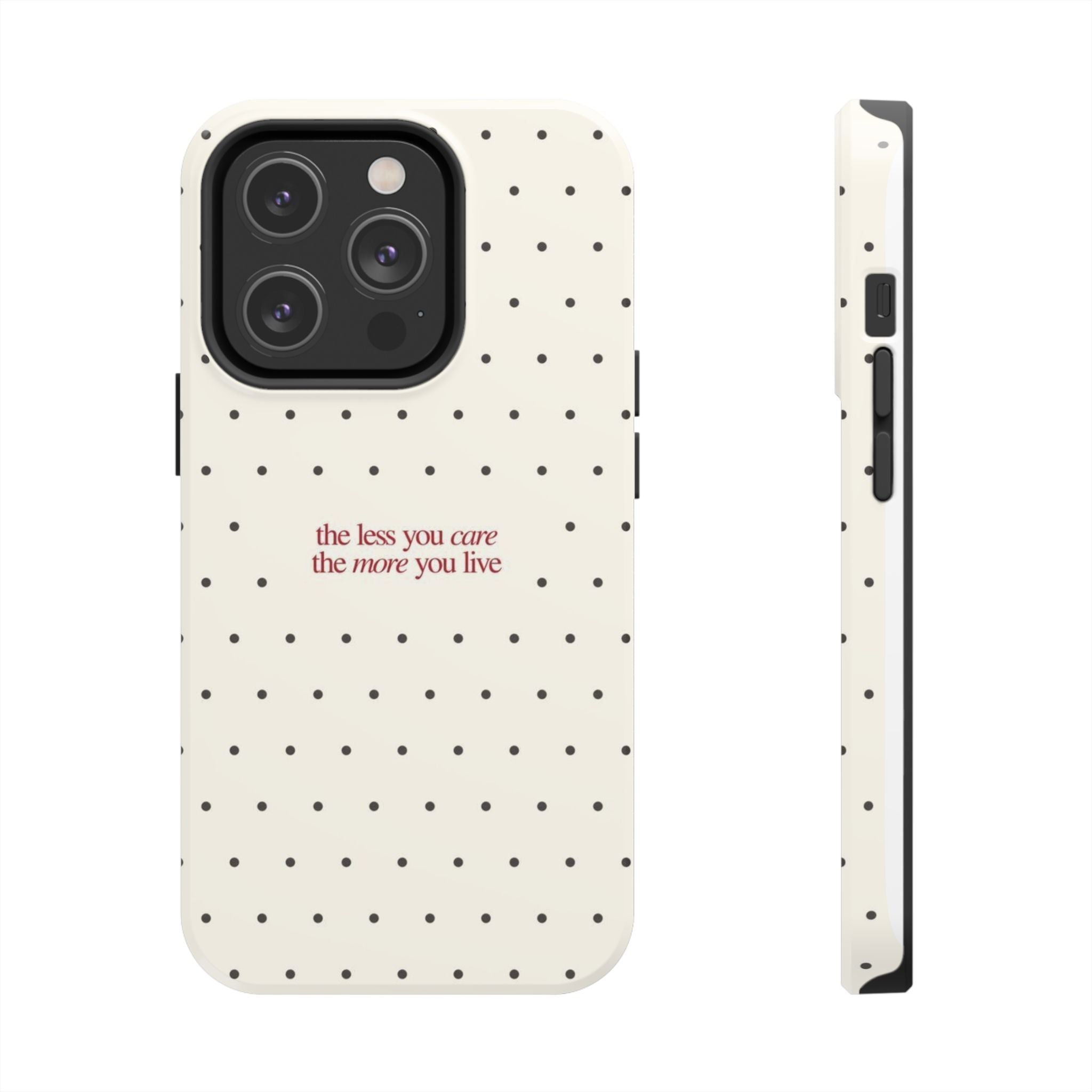 Tough Phone Case — 'the less you care the more you live' Minimal Polka Dot Protective Case