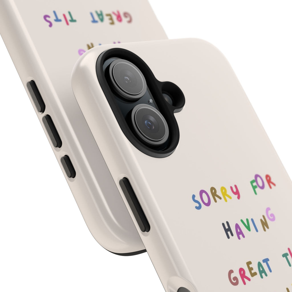 Sorry For Having Great Tits And Correct Opinions Tough Phone Case — Funny Feminist Protective iPhone Cover