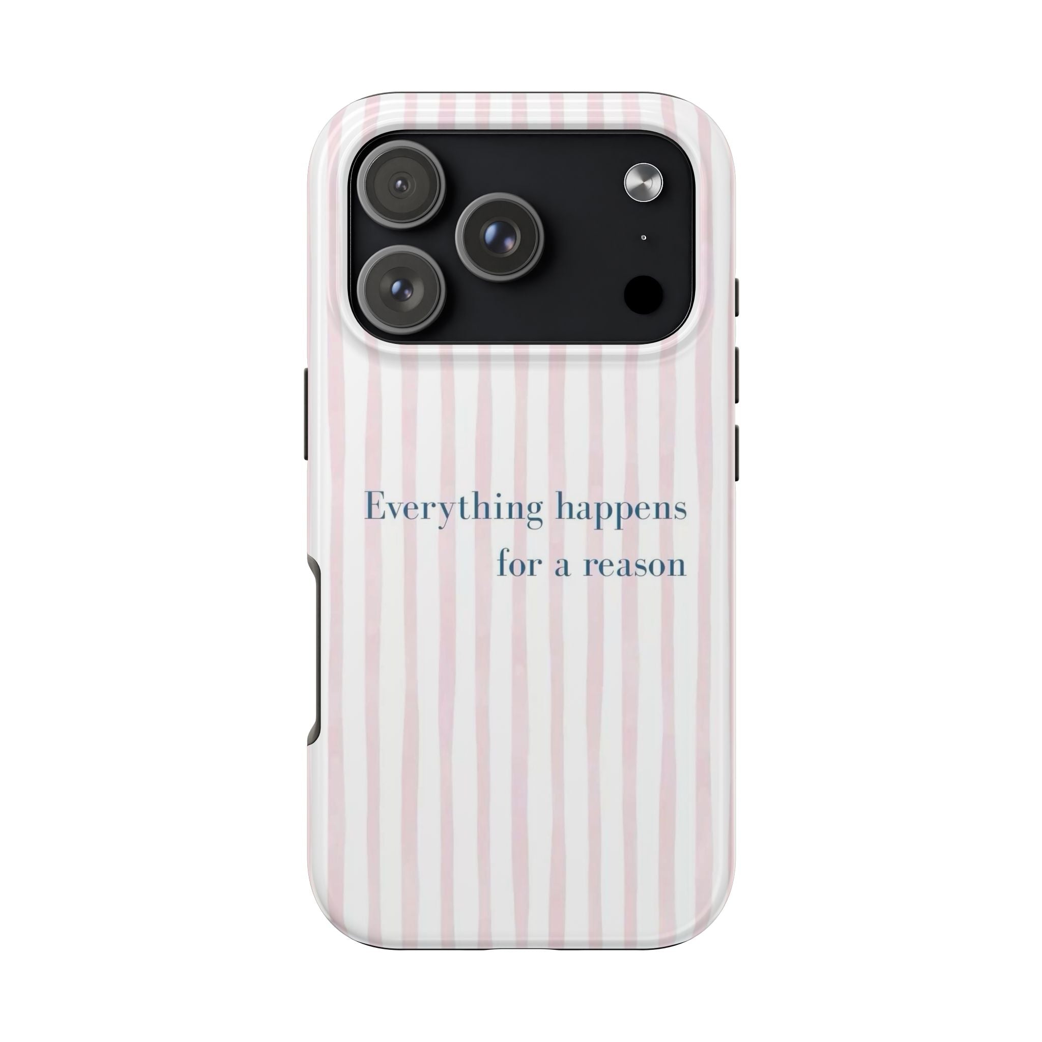 Everything Happens for a Reason Tough Phone Case – Pink Stripe Inspirational iPhone Cover