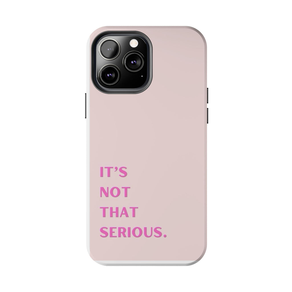 Phone Case — Pink "It's Not That Serious" Protective Tough Case