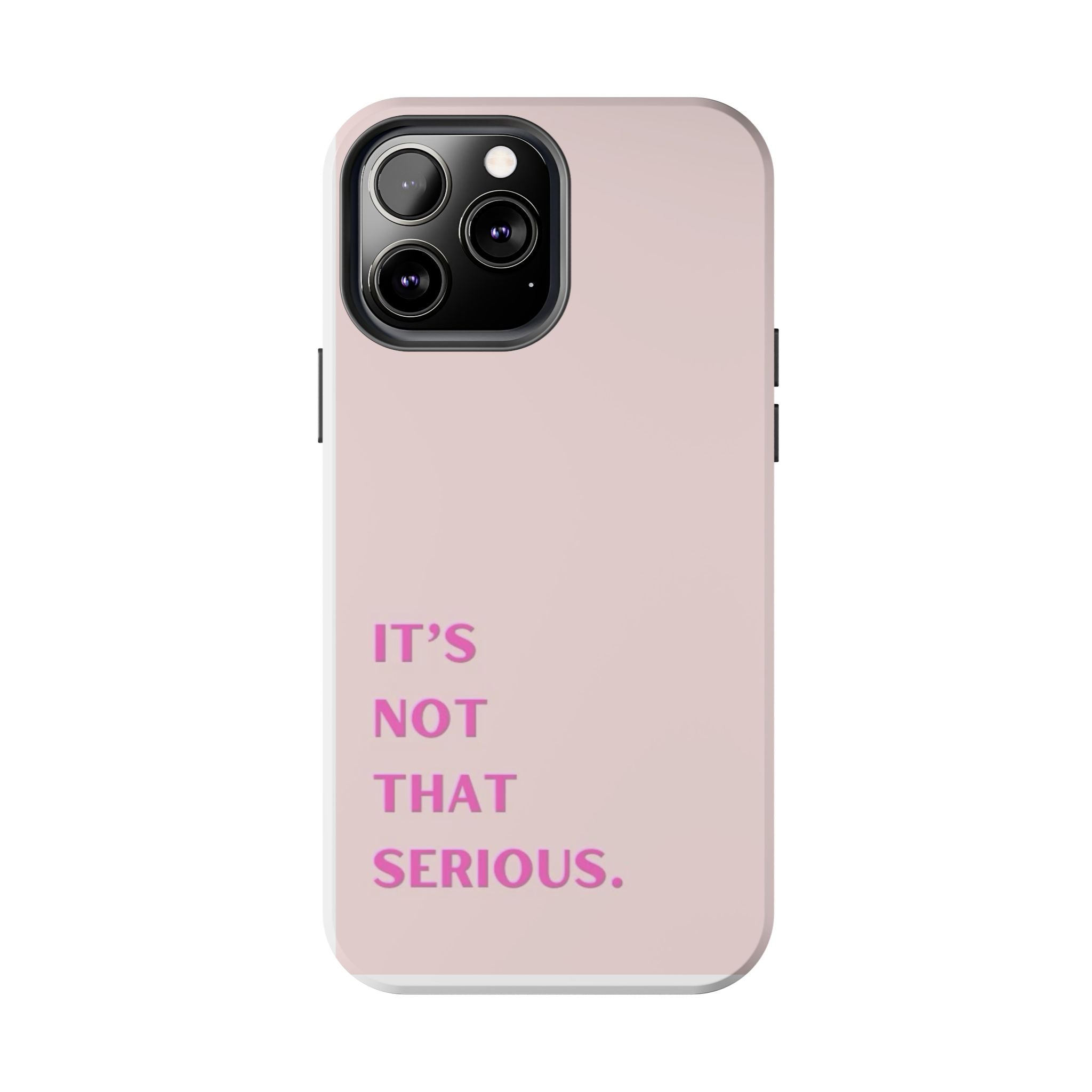 Phone Case — Pink "It's Not That Serious" Protective Tough Case