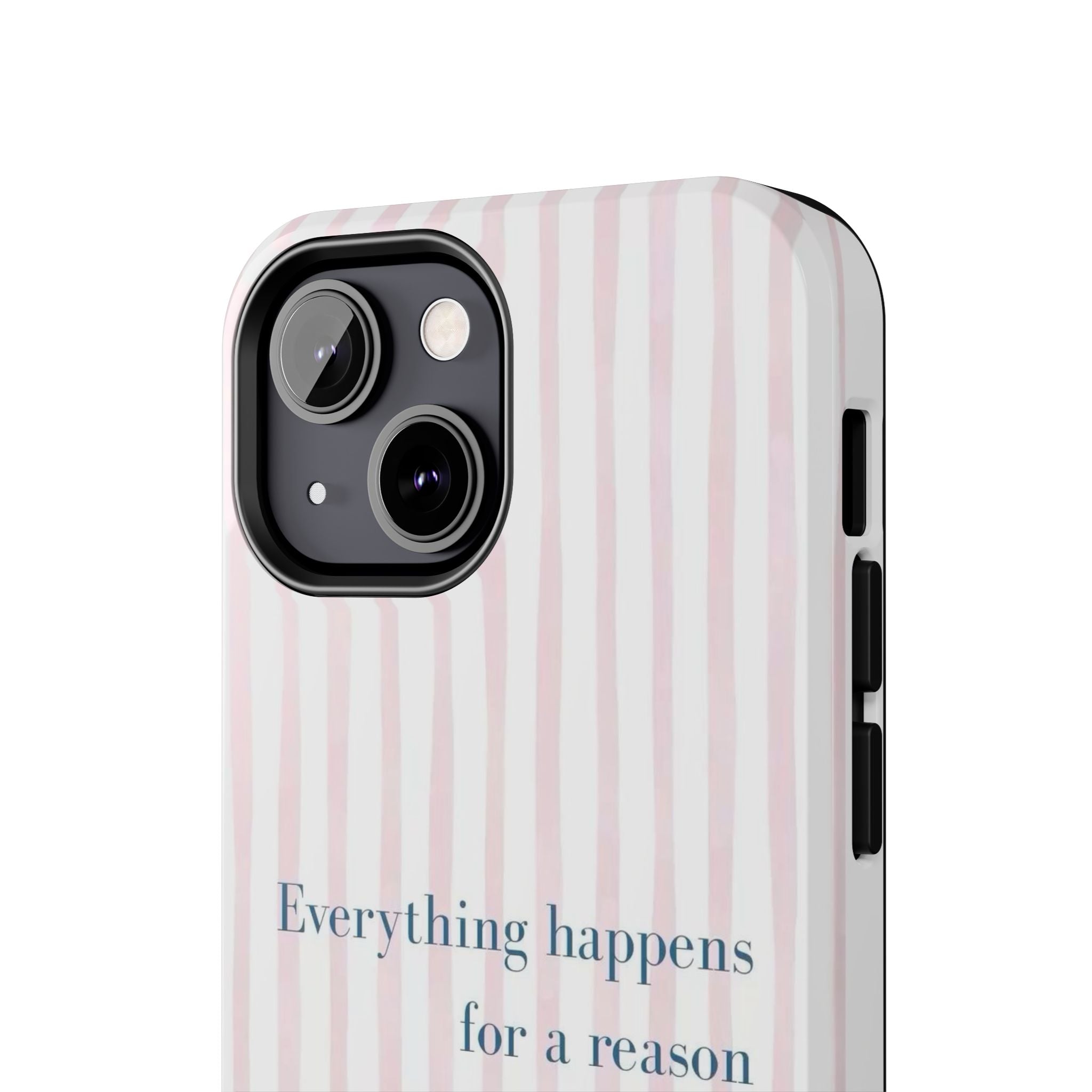 Everything Happens for a Reason Tough Phone Case – Pink Stripe Inspirational iPhone Cover