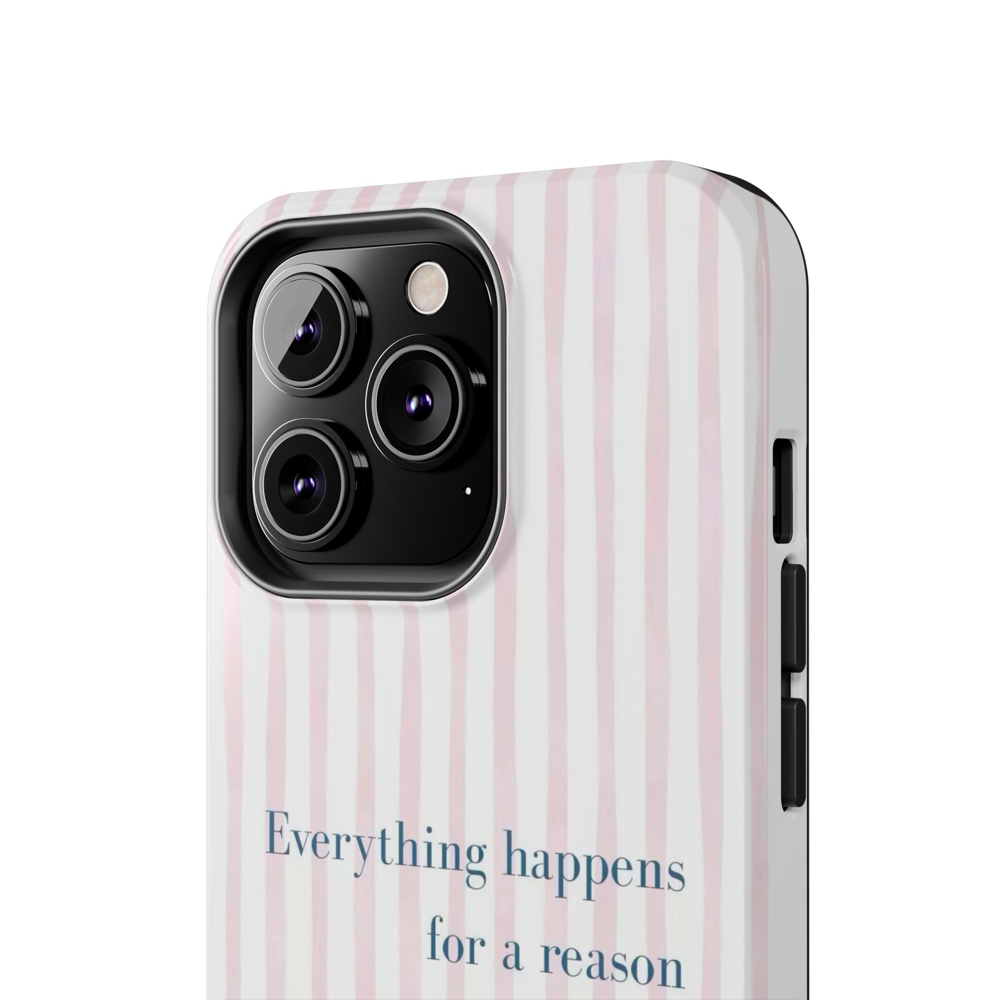 Everything Happens for a Reason Tough Phone Case – Pink Stripe Inspirational iPhone Cover