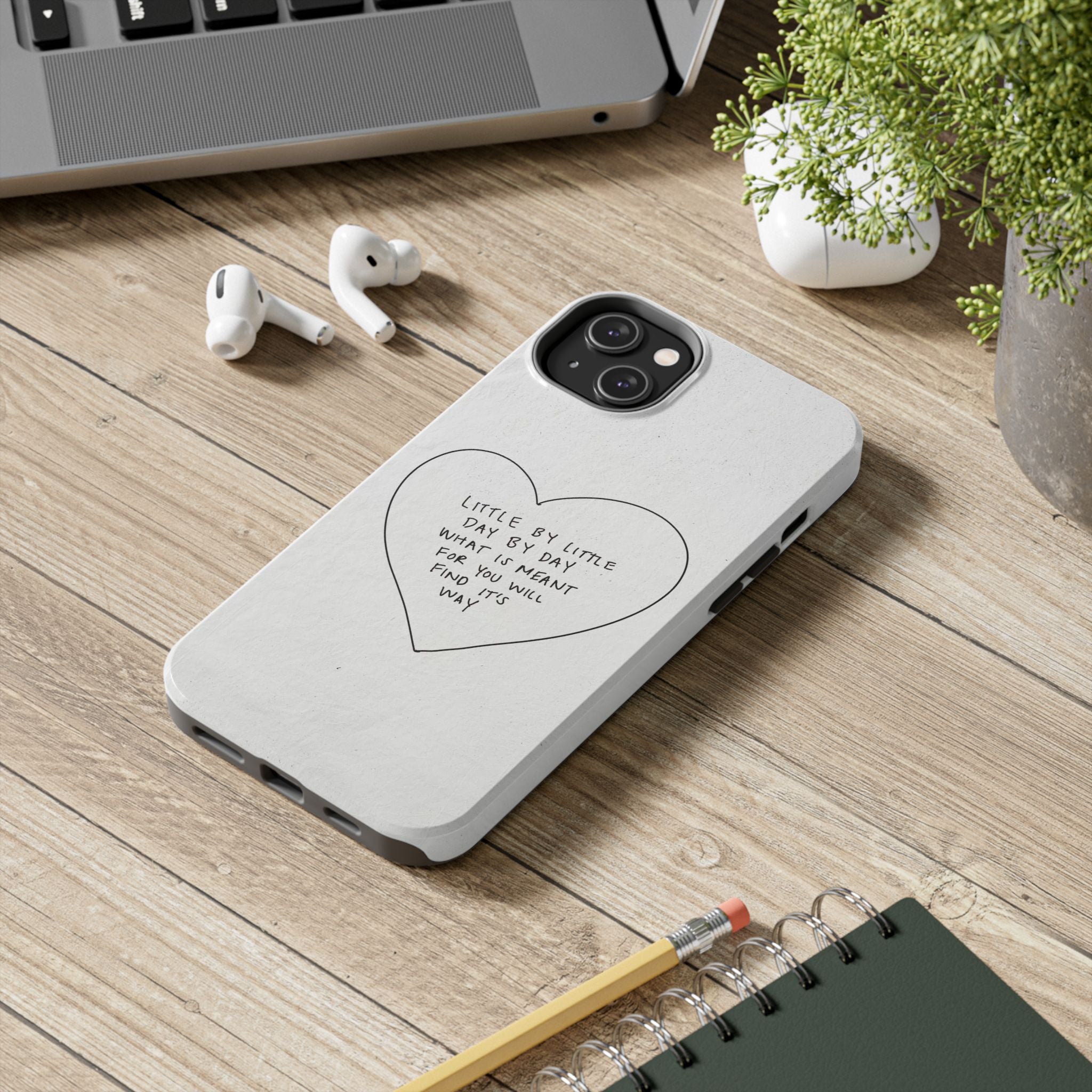 Tough Phone Case — Handwritten Heart Quote “Little by Little Day by Day”