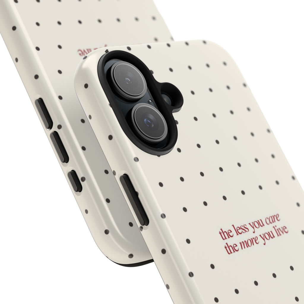 Tough Phone Case — 'the less you care the more you live' Minimal Polka Dot Protective Case