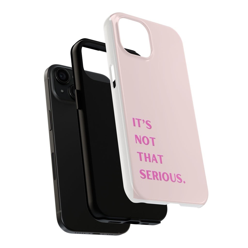 Phone Case — Pink "It's Not That Serious" Protective Tough Case