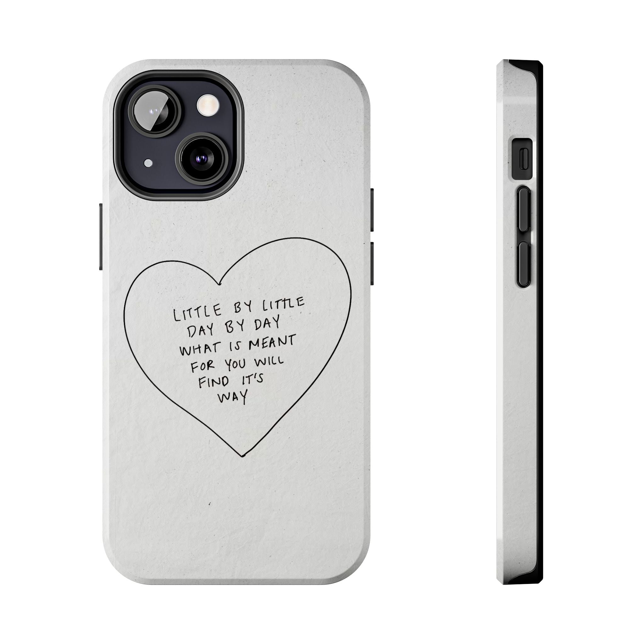 Tough Phone Case — Handwritten Heart Quote “Little by Little Day by Day”