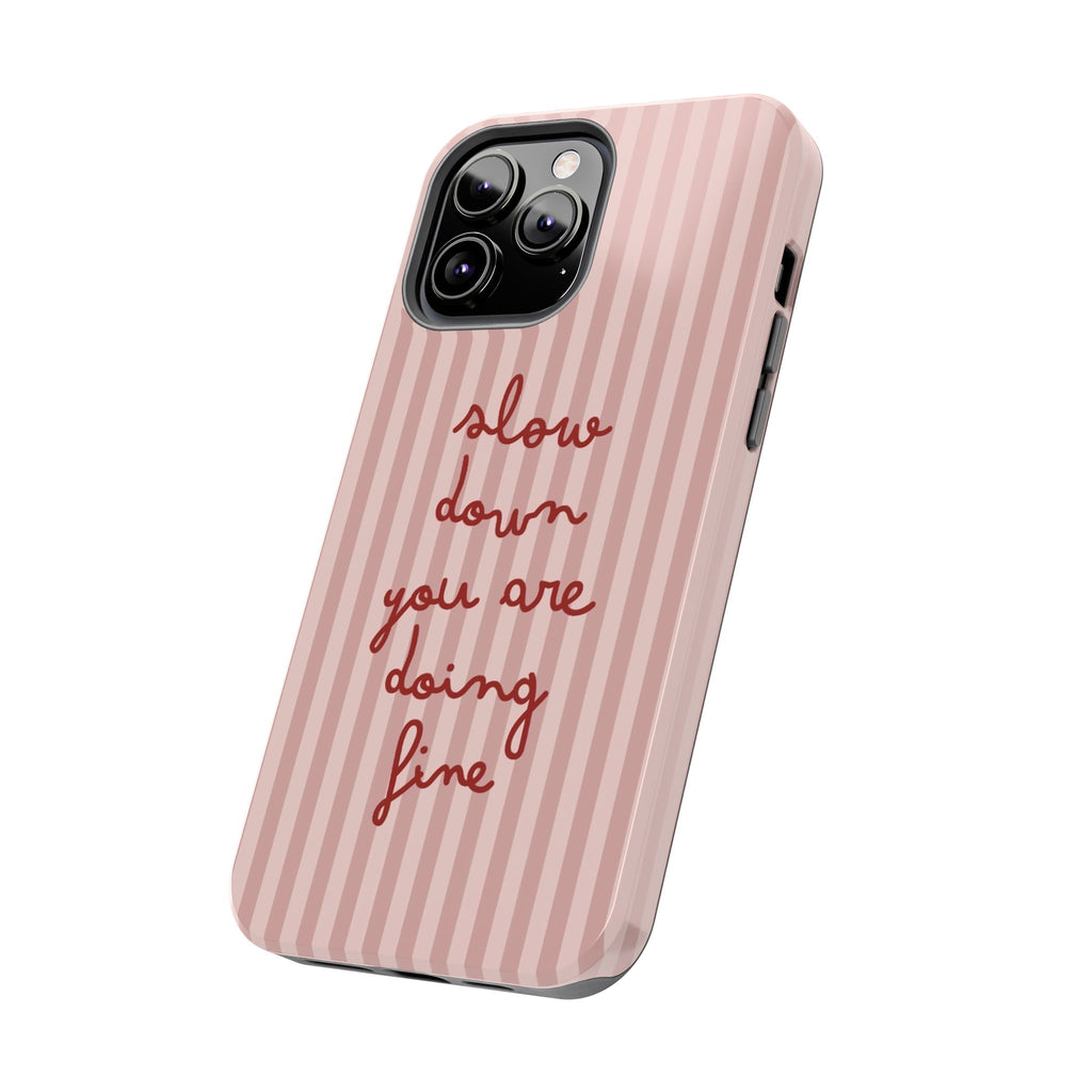 Phone Case — "Slow Down You Are Doing Fine" Pink Striped Protective Cover