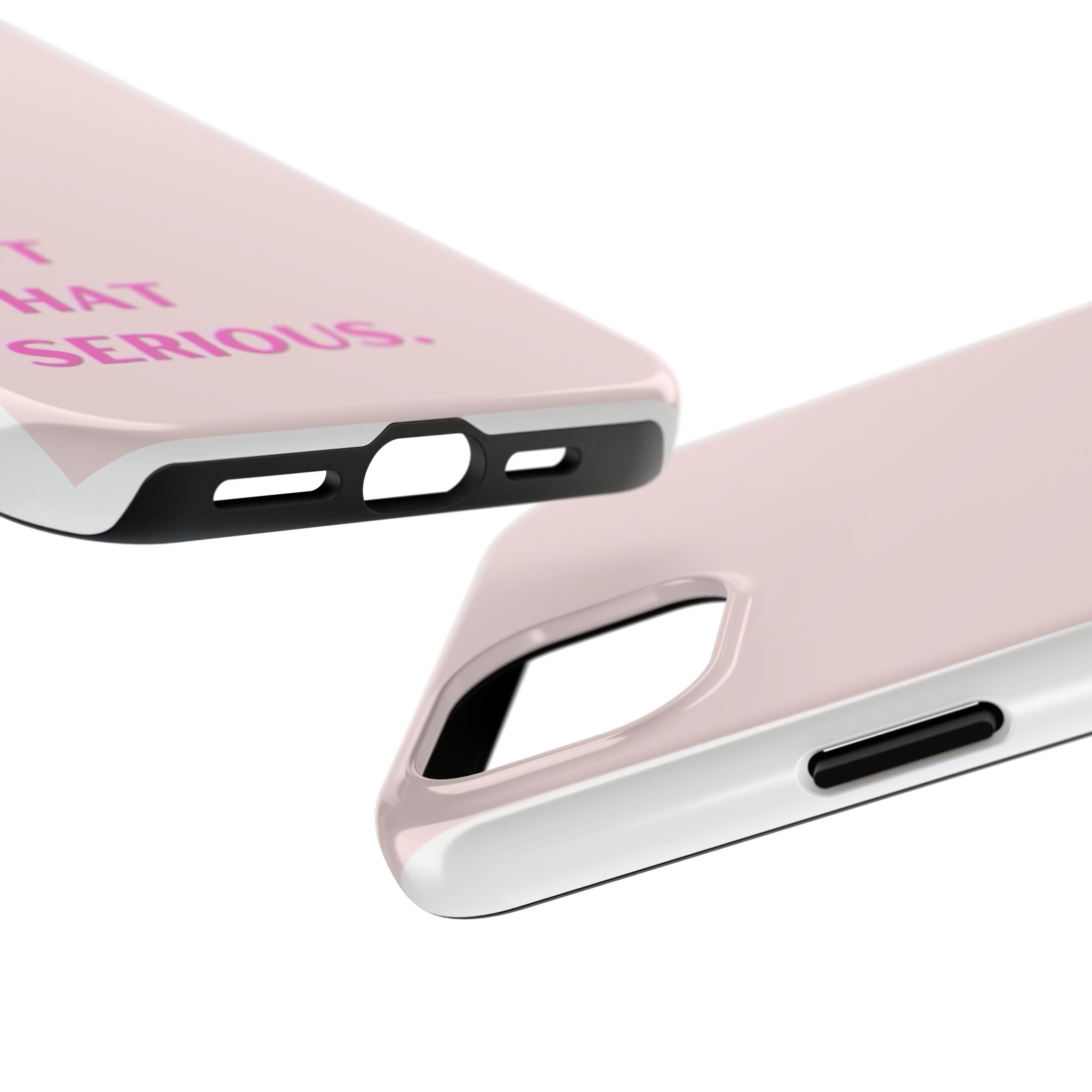 Phone Case — Pink "It's Not That Serious" Protective Tough Case