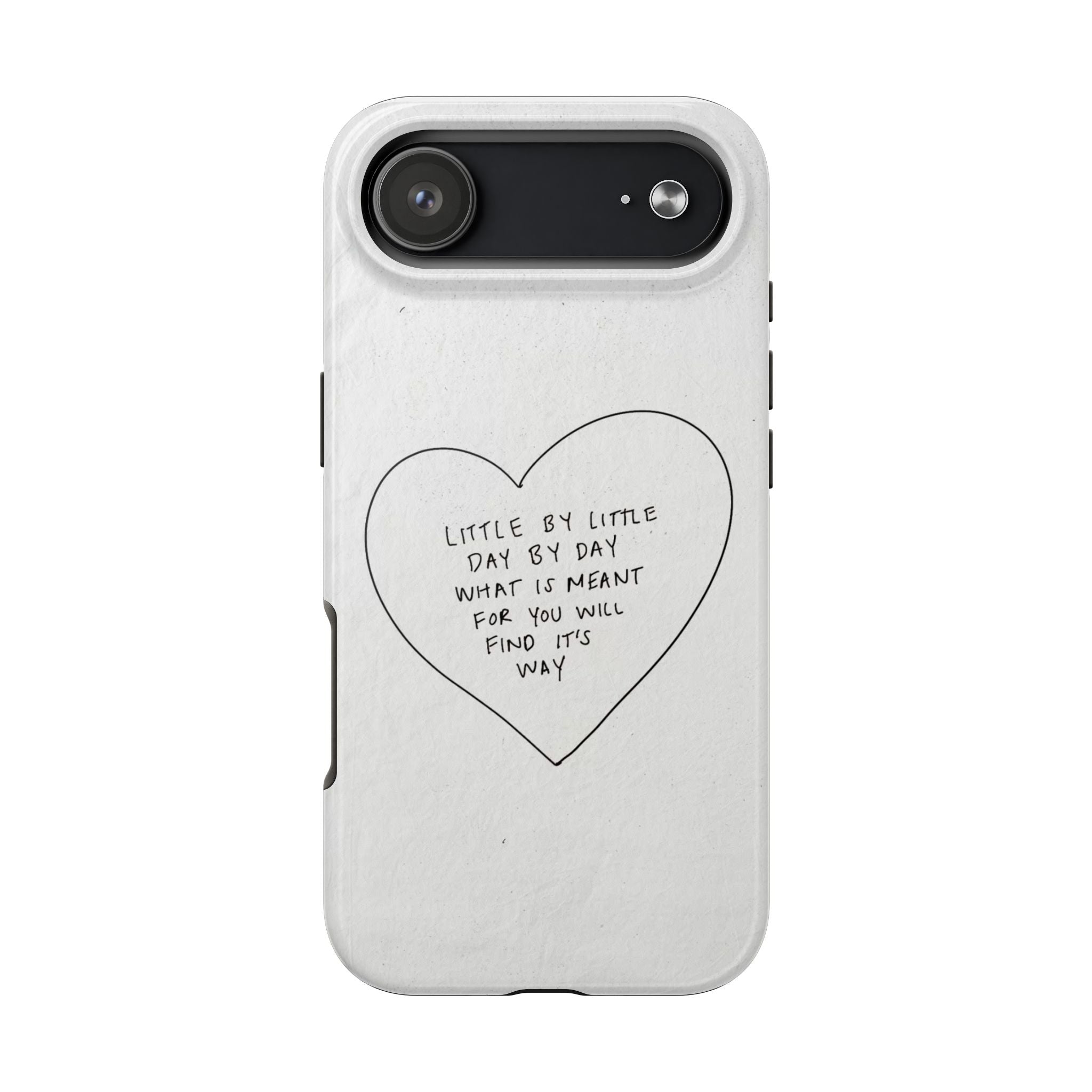Tough Phone Case — Handwritten Heart Quote “Little by Little Day by Day”