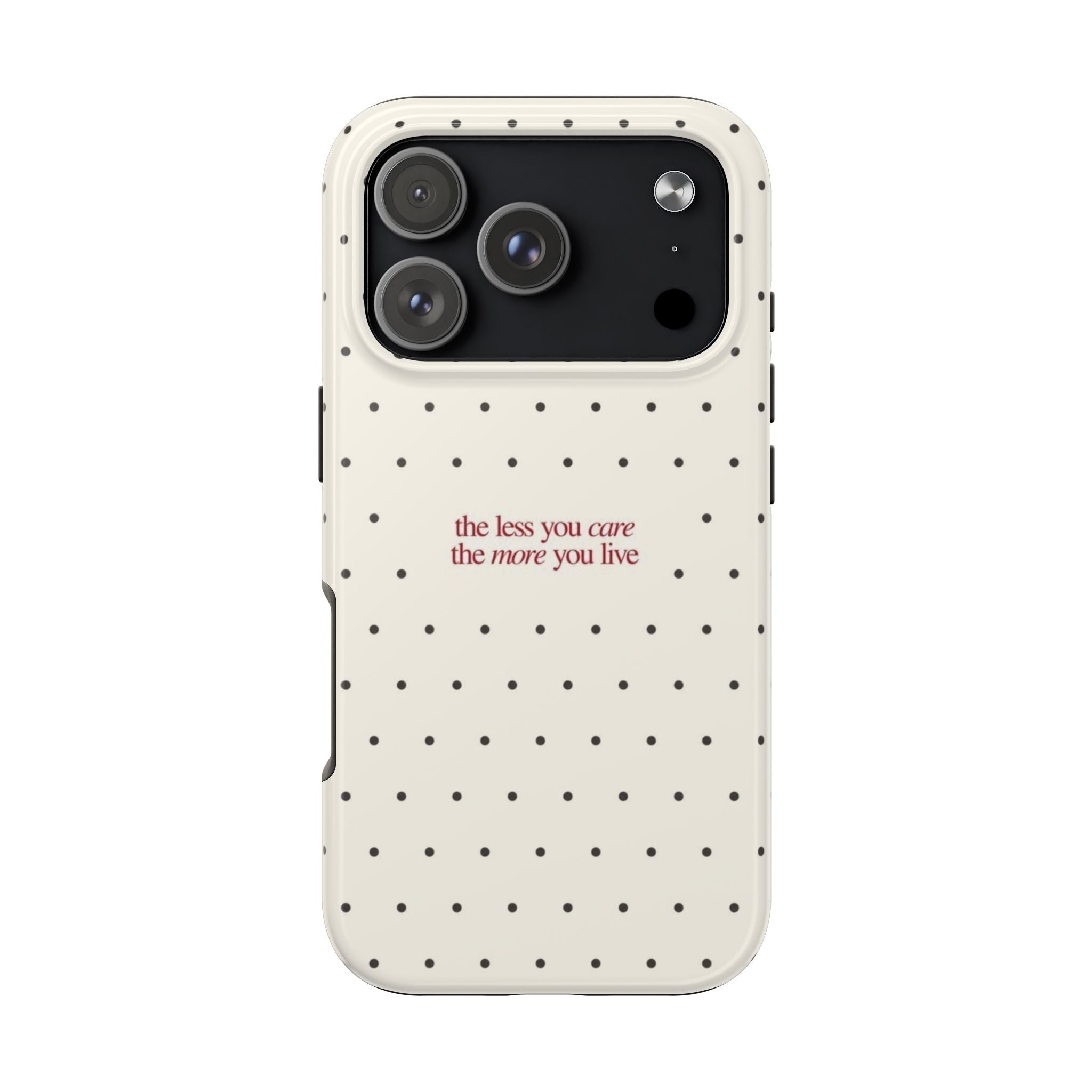Tough Phone Case — 'the less you care the more you live' Minimal Polka Dot Protective Case