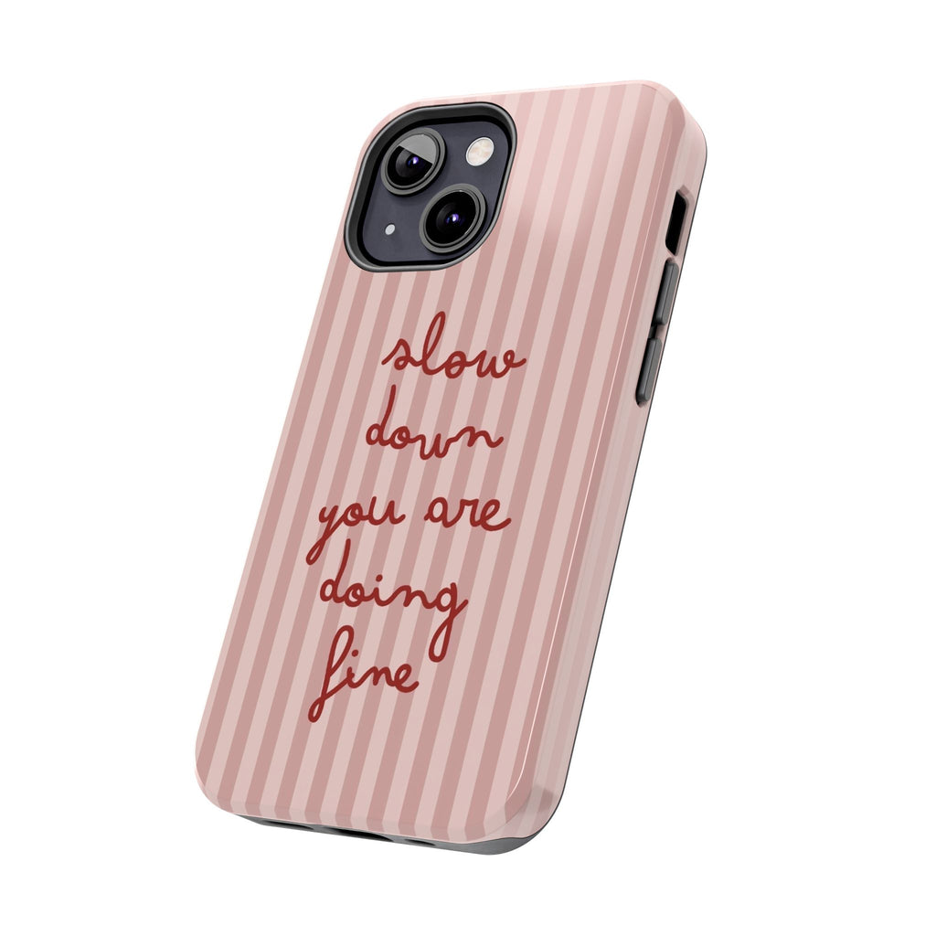 Phone Case — "Slow Down You Are Doing Fine" Pink Striped Protective Cover