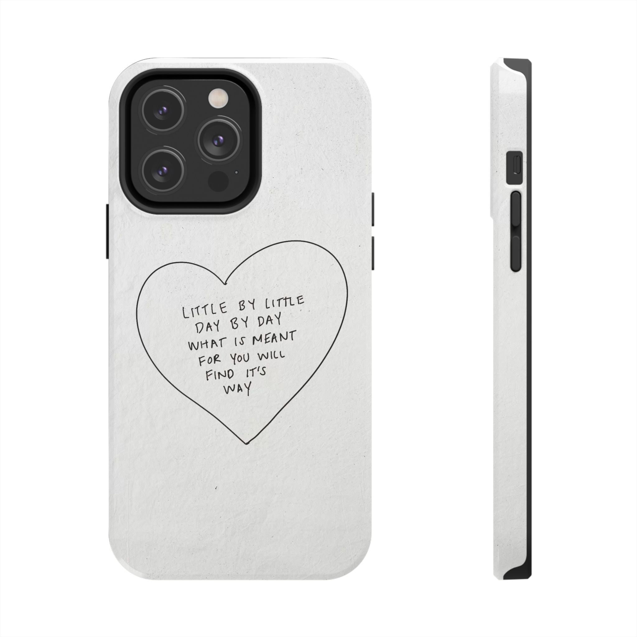 Tough Phone Case — Handwritten Heart Quote “Little by Little Day by Day”