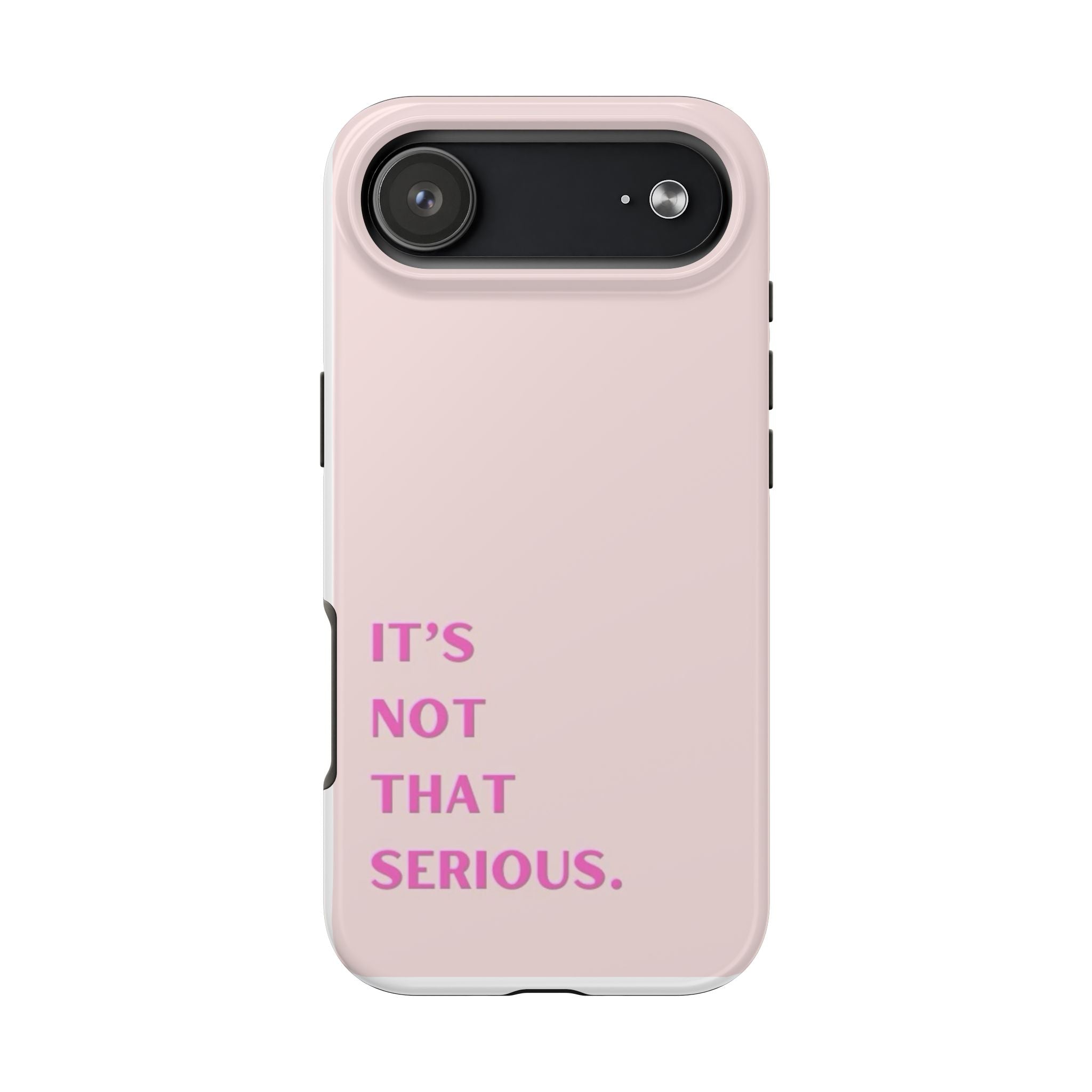Phone Case — Pink "It's Not That Serious" Protective Tough Case