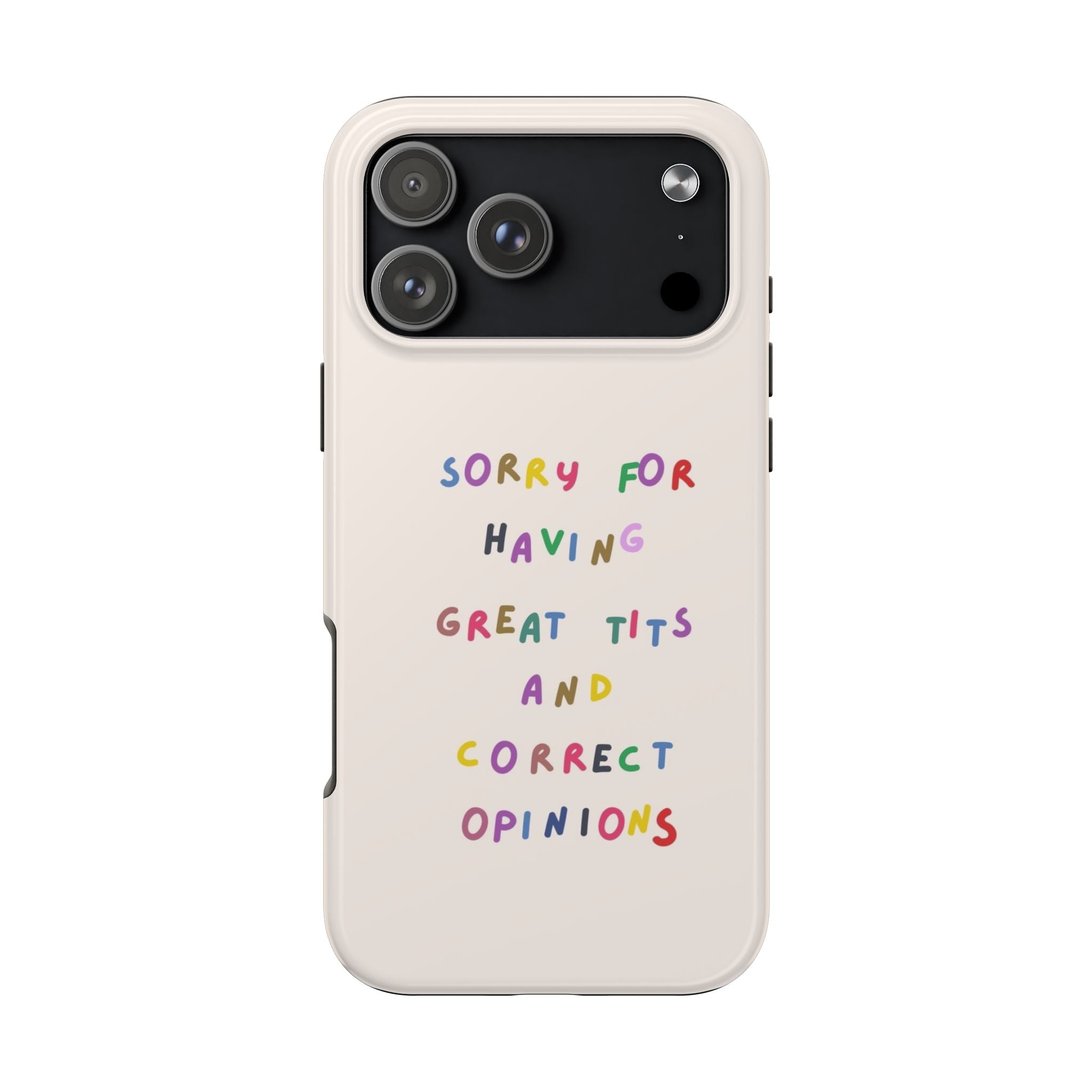 Sorry For Having Great Tits And Correct Opinions Tough Phone Case — Funny Feminist Protective iPhone Cover