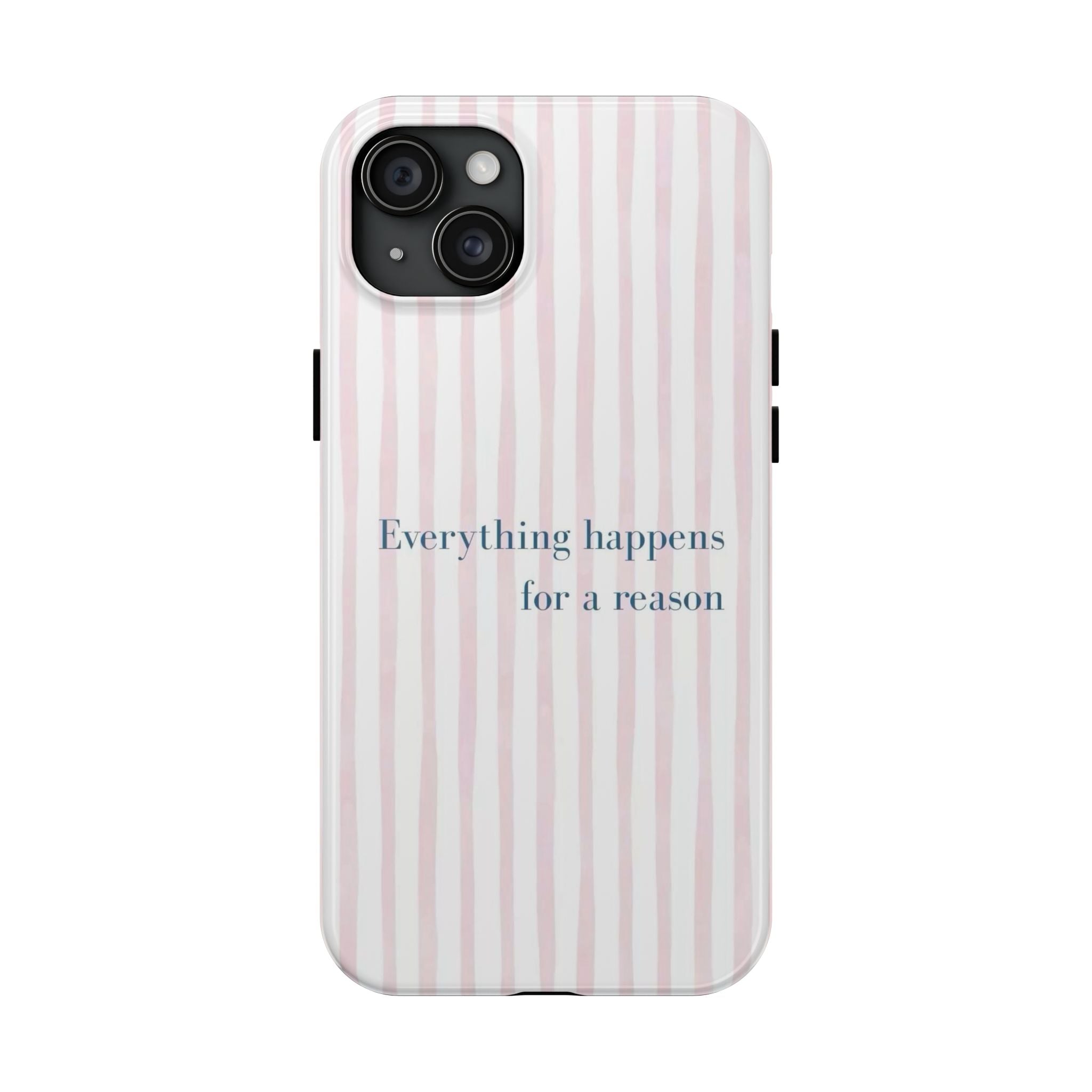 Everything Happens for a Reason Tough Phone Case – Pink Stripe Inspirational iPhone Cover