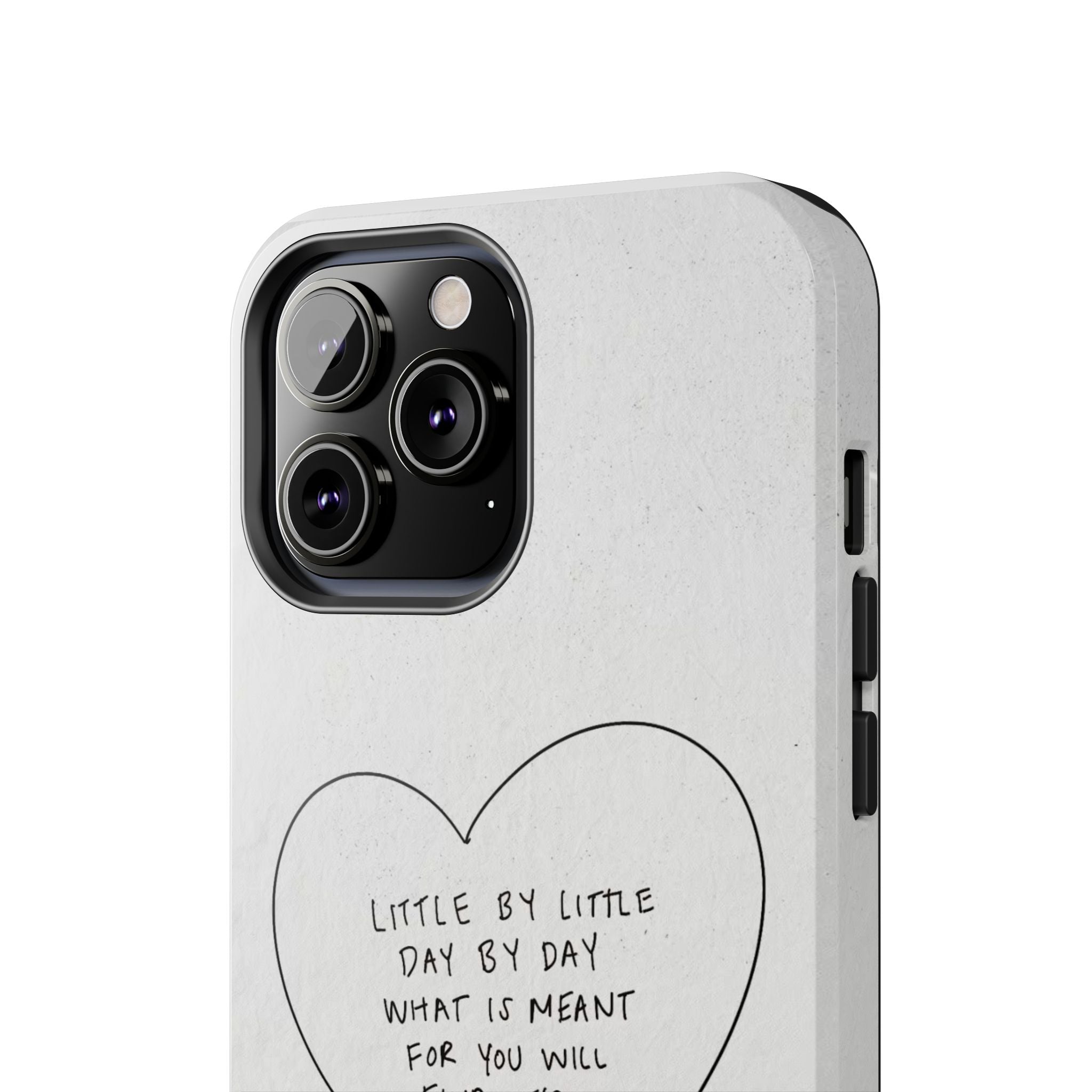 Tough Phone Case — Handwritten Heart Quote “Little by Little Day by Day”