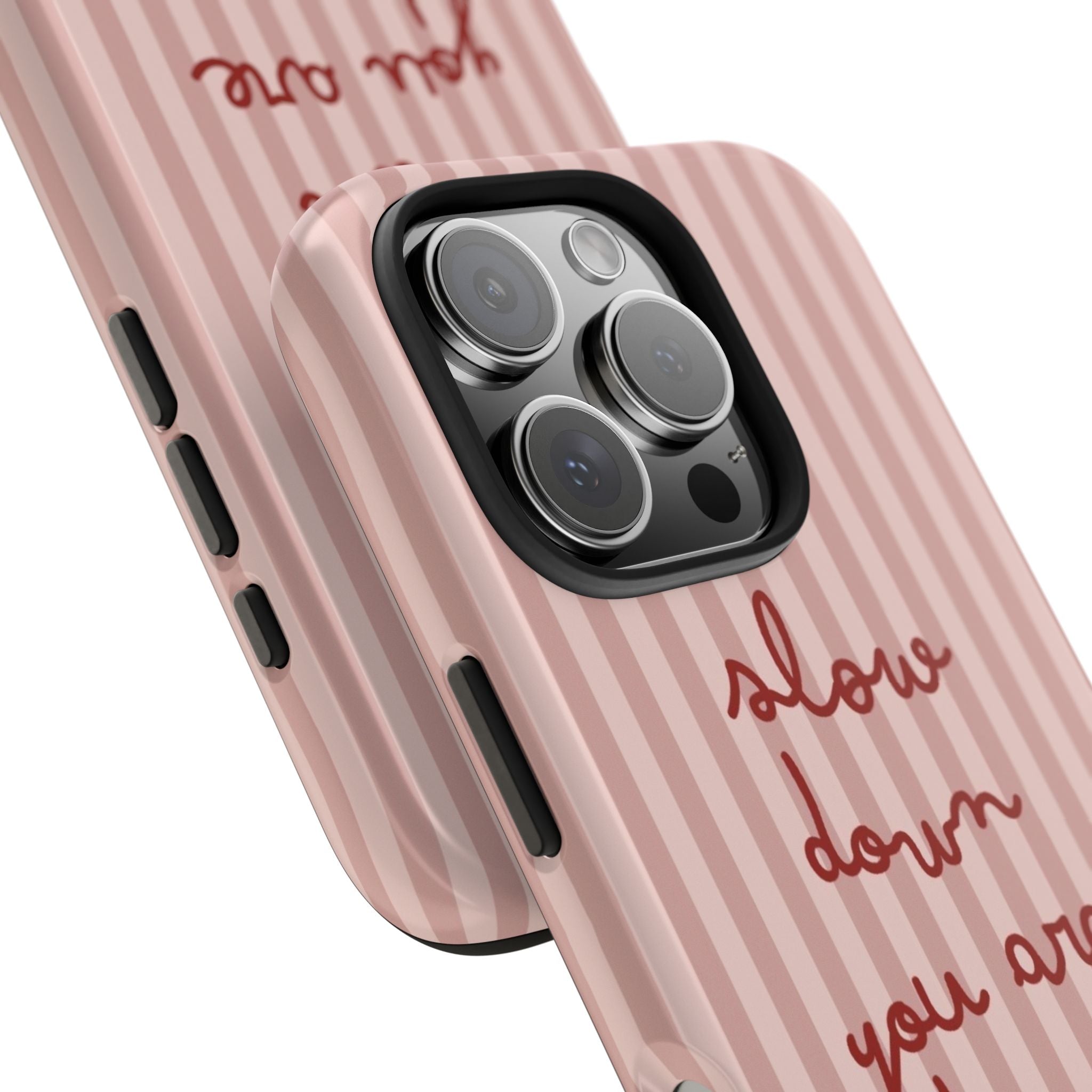 Phone Case — "Slow Down You Are Doing Fine" Pink Striped Protective Cover