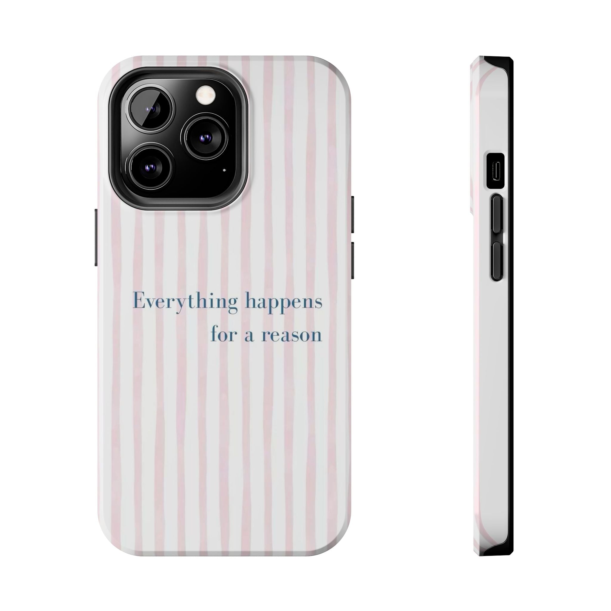 Everything Happens for a Reason Tough Phone Case – Pink Stripe Inspirational iPhone Cover
