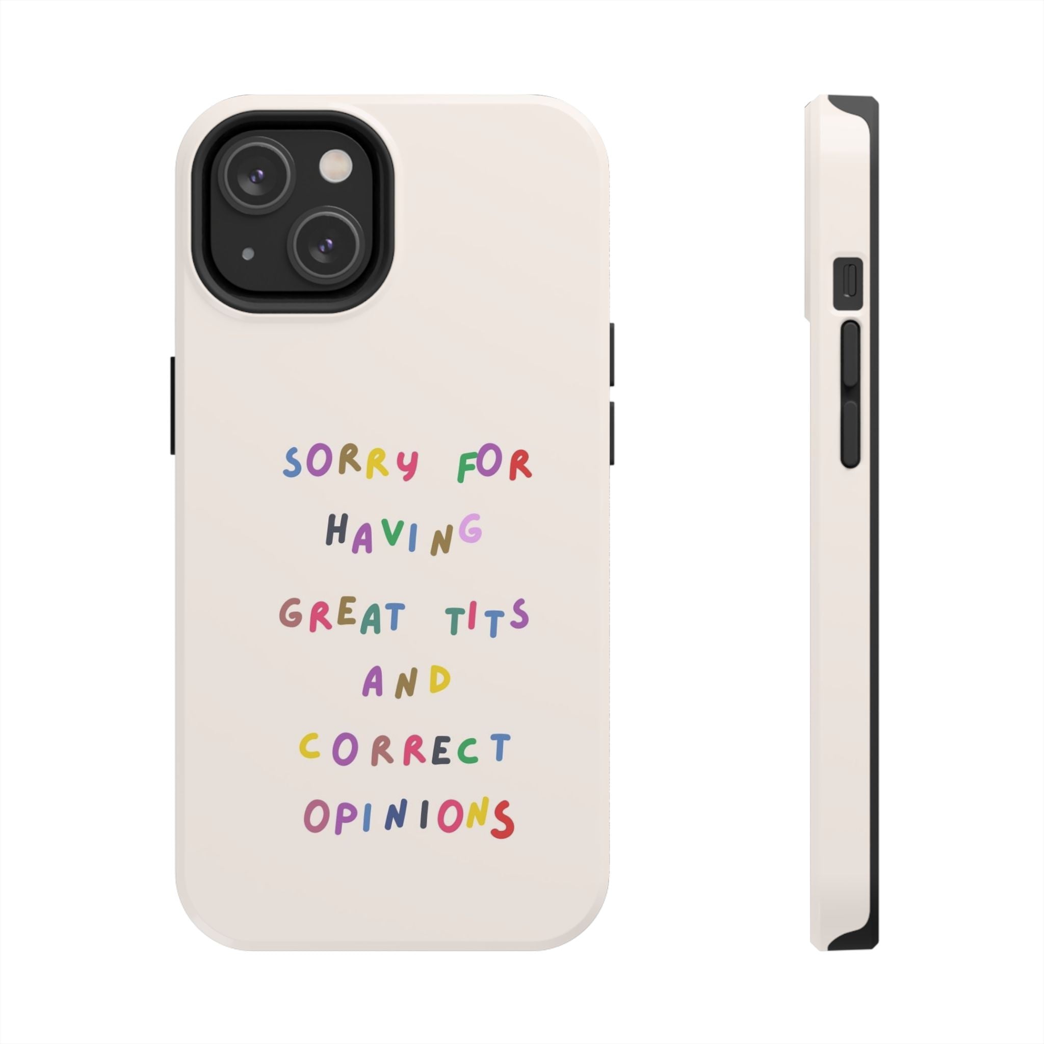 Sorry For Having Great Tits And Correct Opinions Tough Phone Case — Funny Feminist Protective iPhone Cover