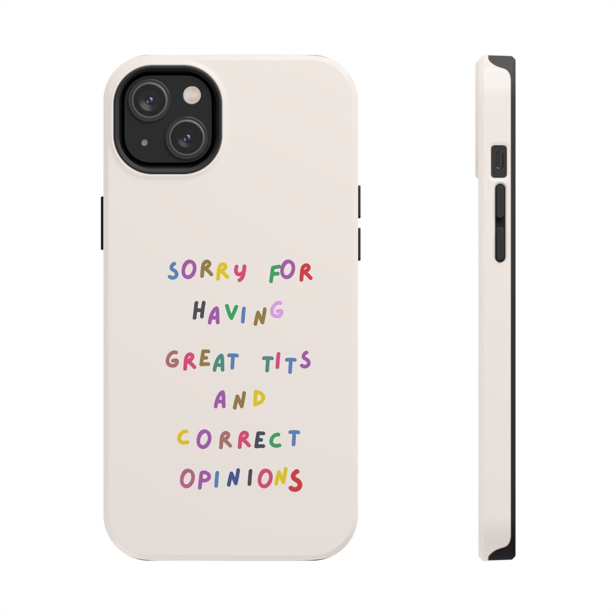 Sorry For Having Great Tits And Correct Opinions Tough Phone Case — Funny Feminist Protective iPhone Cover