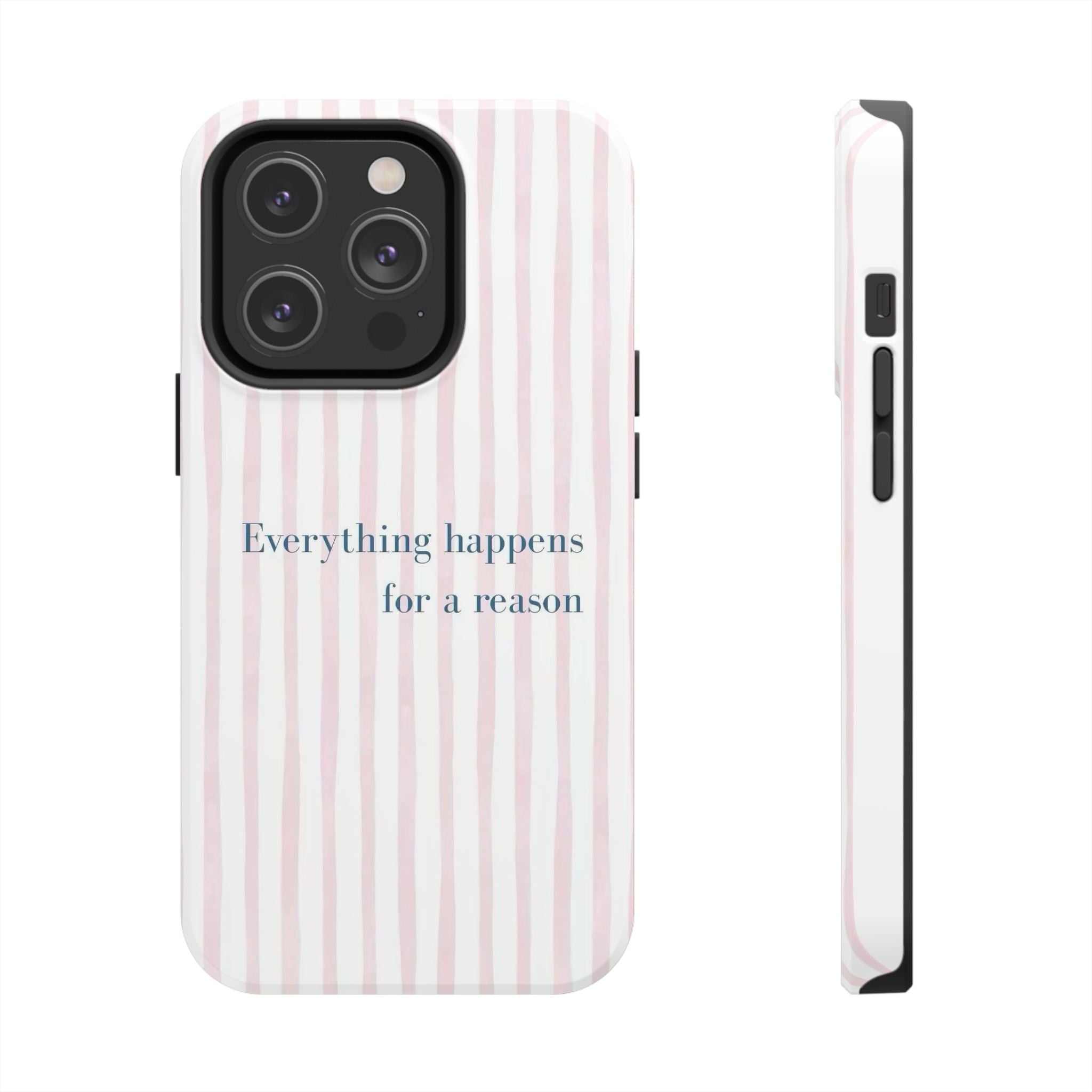 Everything Happens for a Reason Tough Phone Case – Pink Stripe Inspirational iPhone Cover