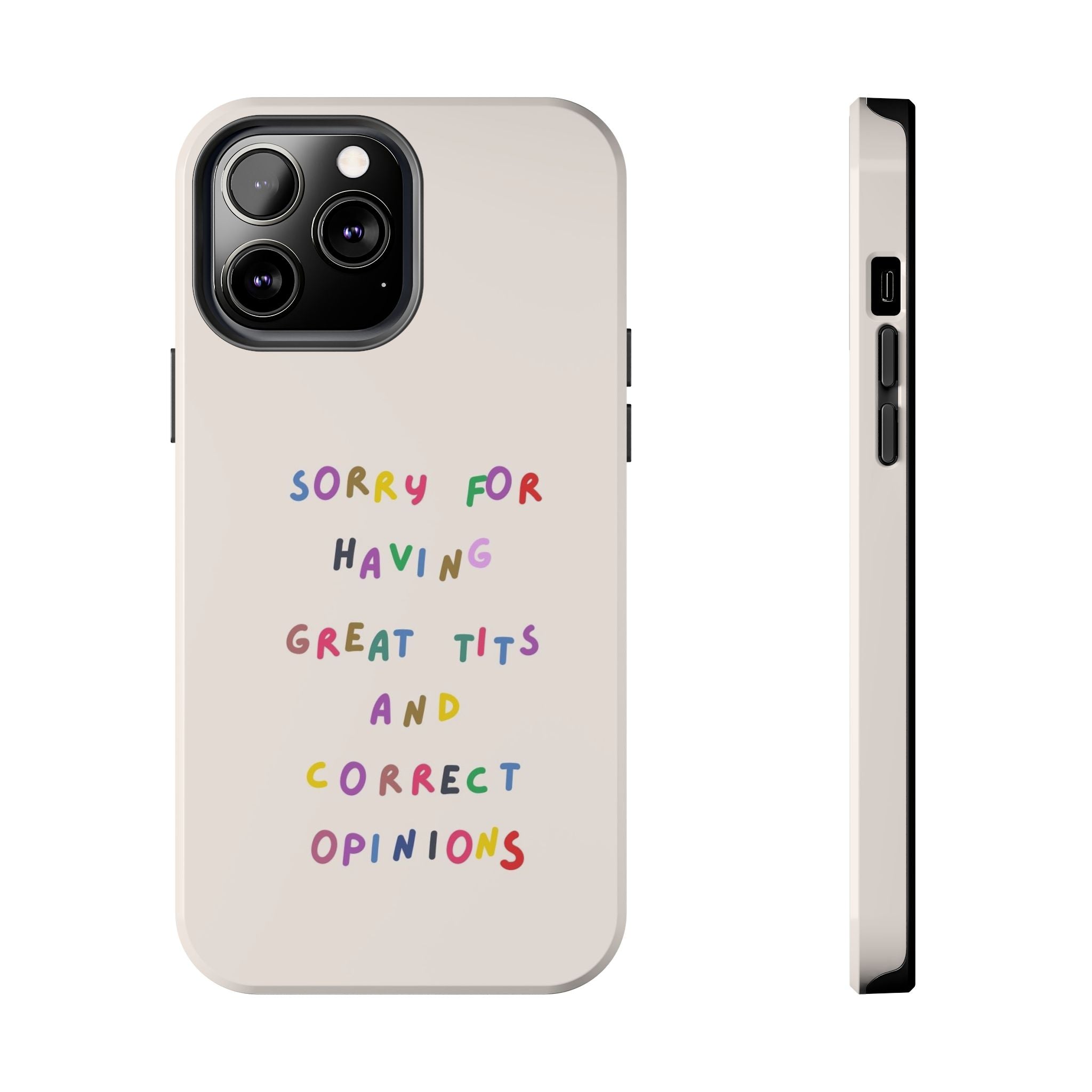 Sorry For Having Great Tits And Correct Opinions Tough Phone Case — Funny Feminist Protective iPhone Cover