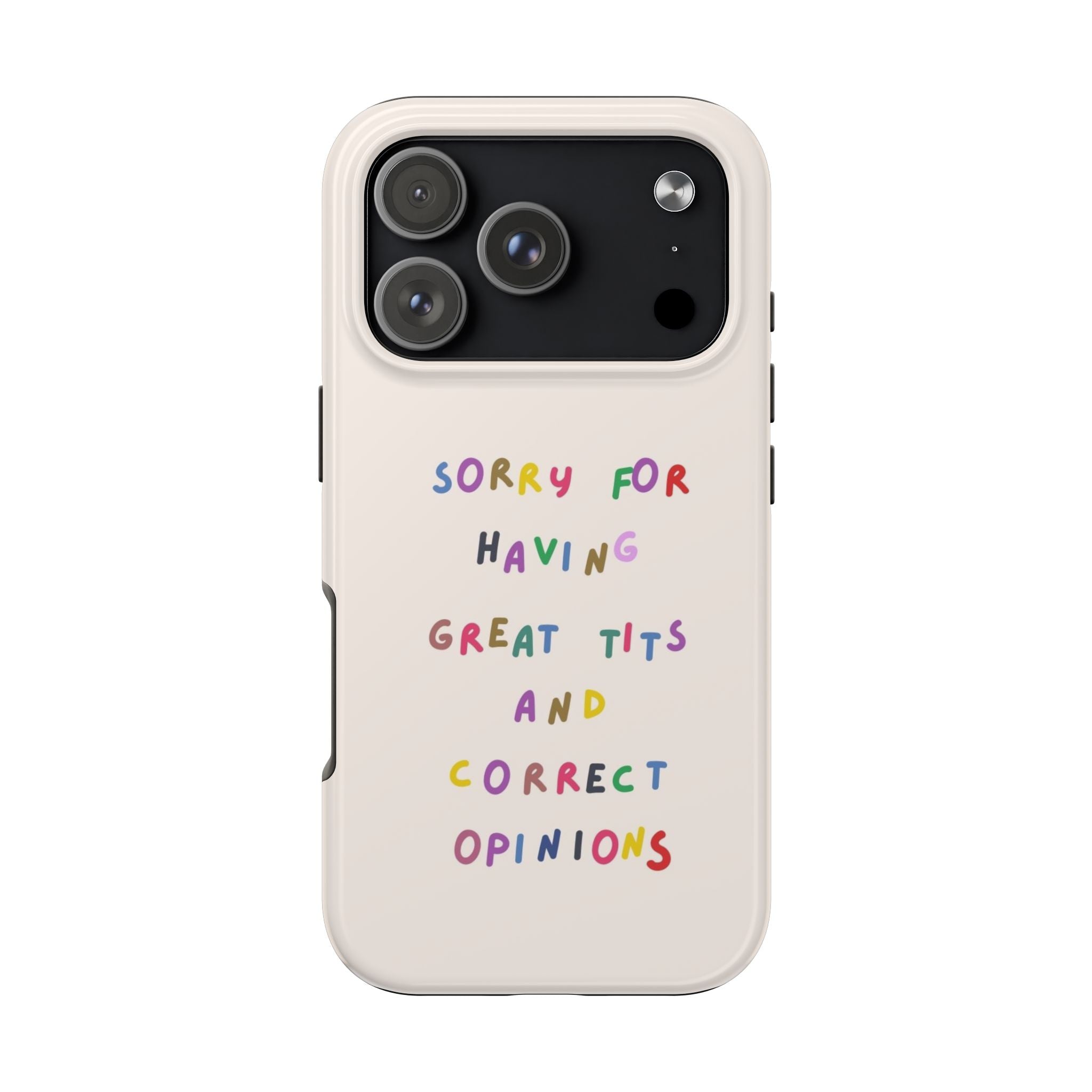 Sorry For Having Great Tits And Correct Opinions Tough Phone Case — Funny Feminist Protective iPhone Cover