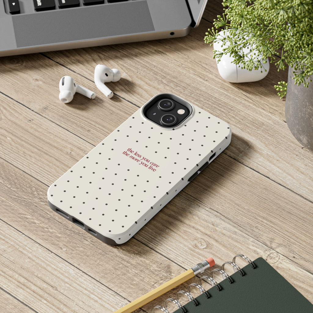 Tough Phone Case — 'the less you care the more you live' Minimal Polka Dot Protective Case