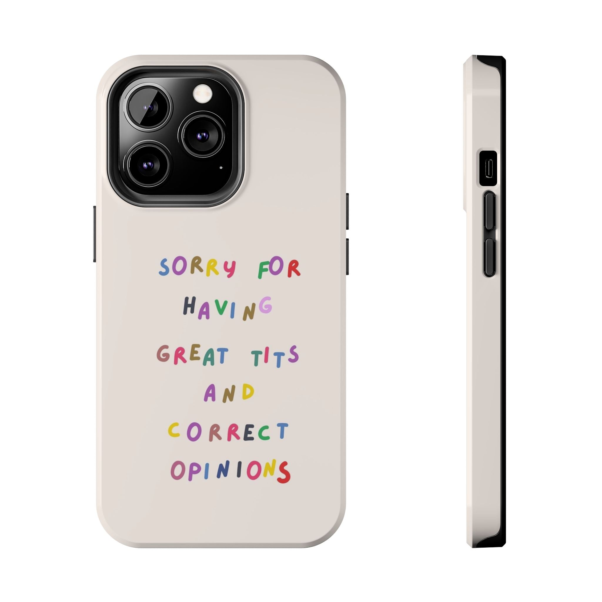 Sorry For Having Great Tits And Correct Opinions Tough Phone Case — Funny Feminist Protective iPhone Cover