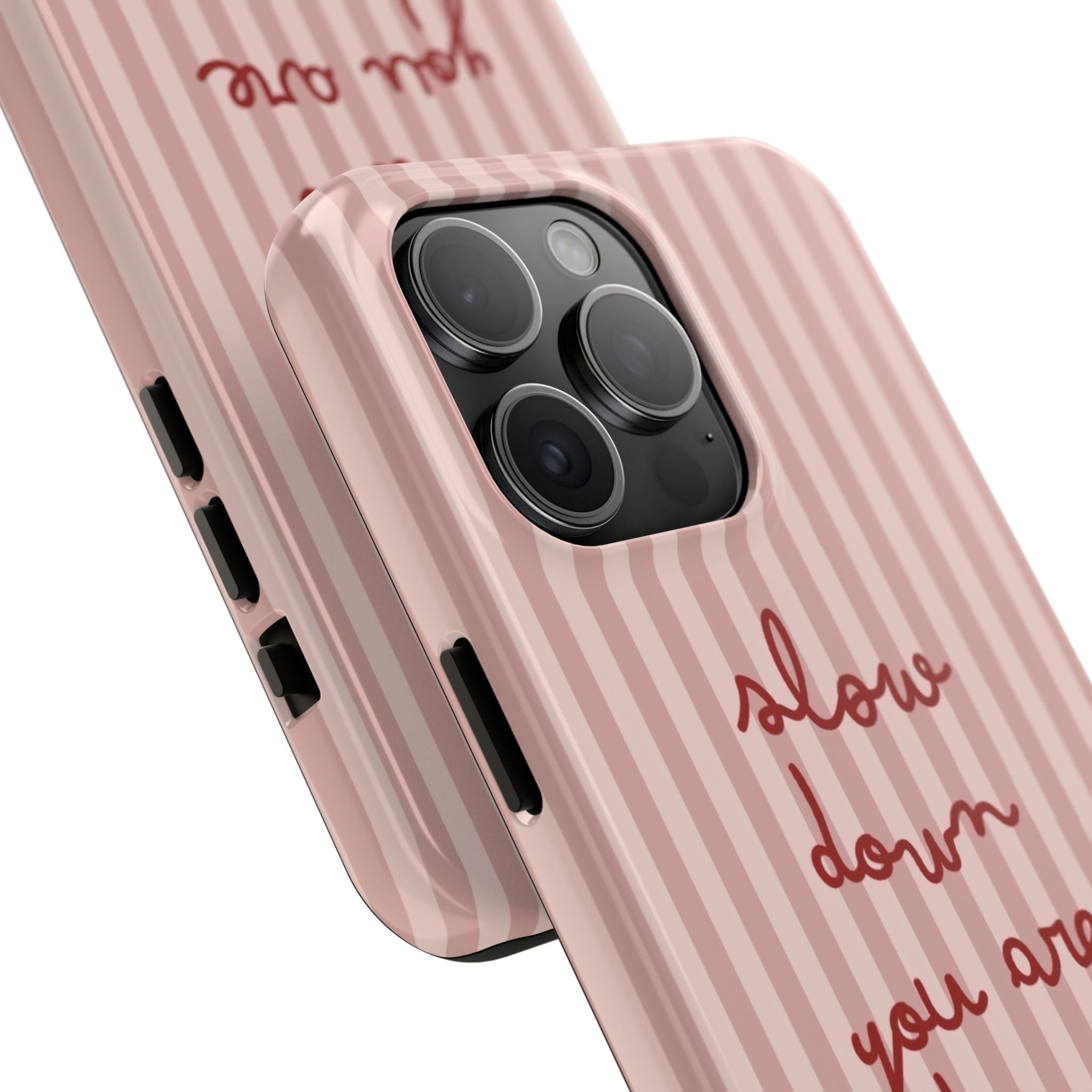 Phone Case — "Slow Down You Are Doing Fine" Pink Striped Protective Cover