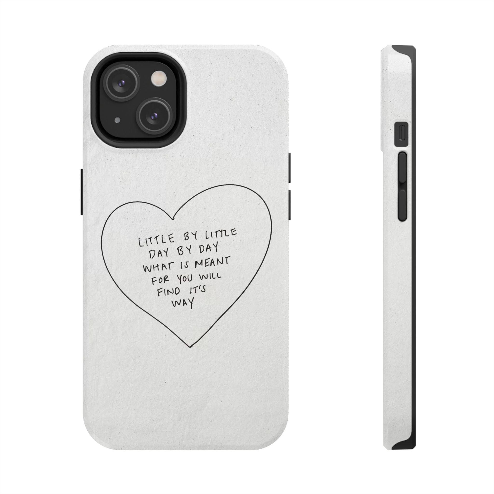 Tough Phone Case — Handwritten Heart Quote “Little by Little Day by Day”