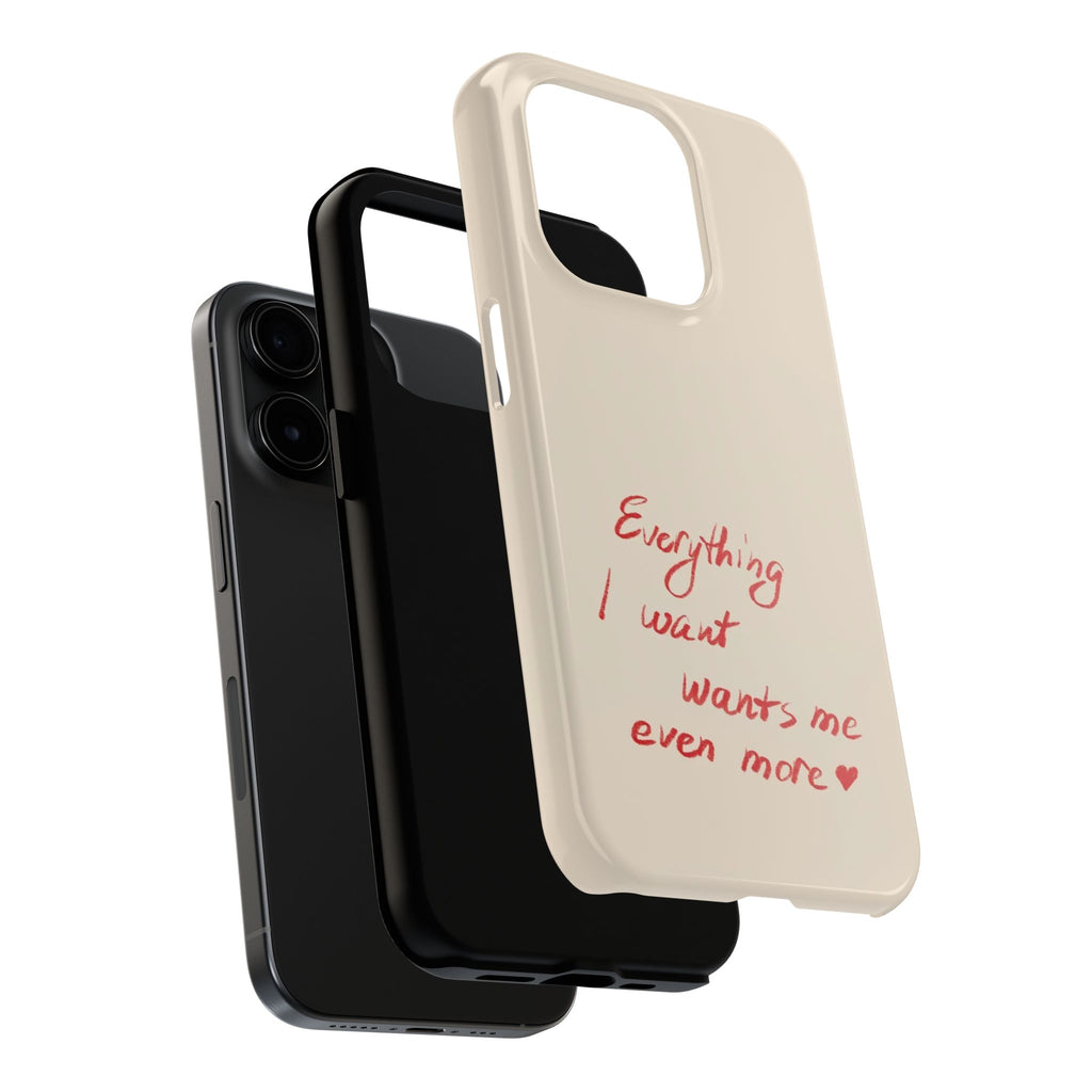 Tough Phone Case — "Everything I Want Wants Me Even More" Beige Protective Cover