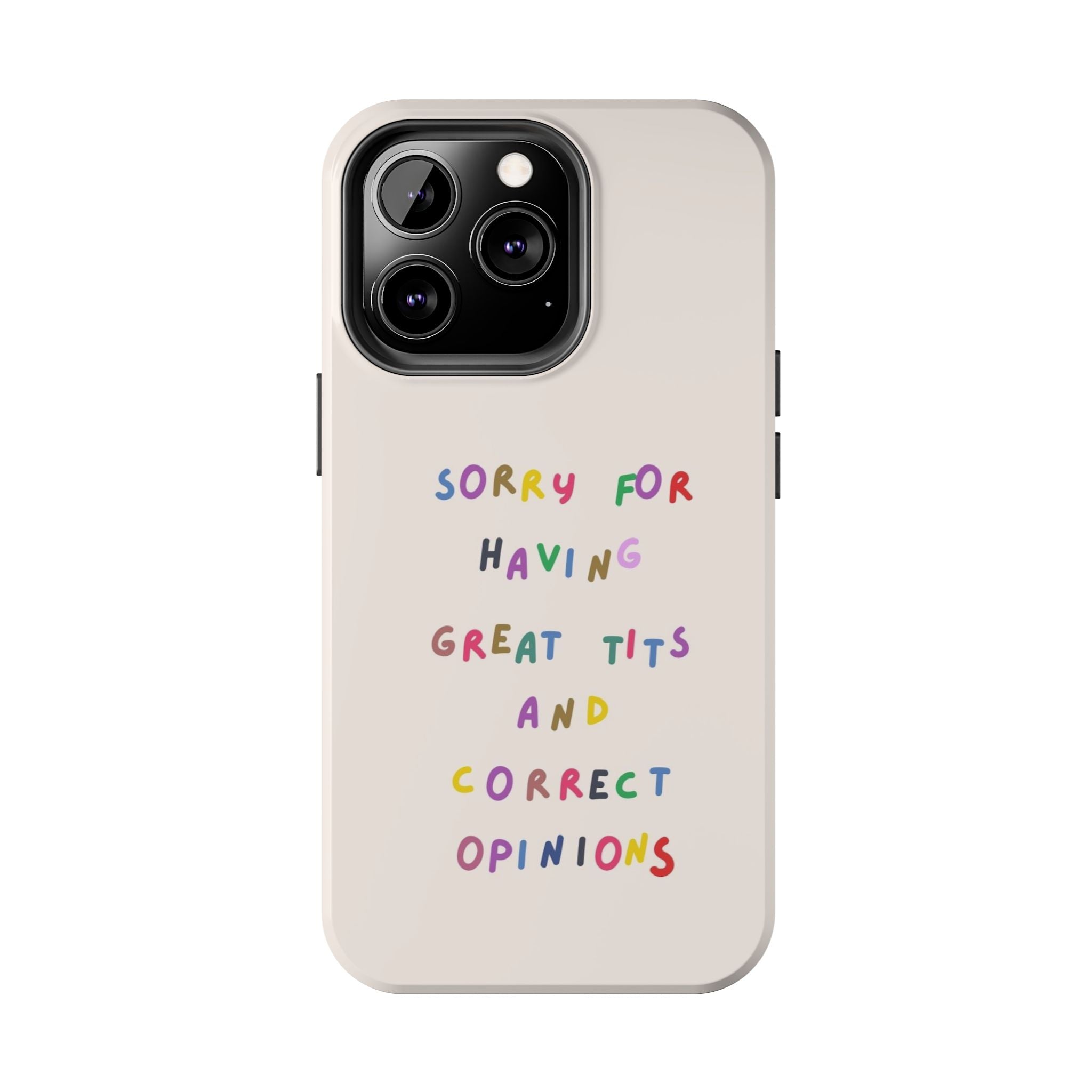 Sorry For Having Great Tits And Correct Opinions Tough Phone Case — Funny Feminist Protective iPhone Cover
