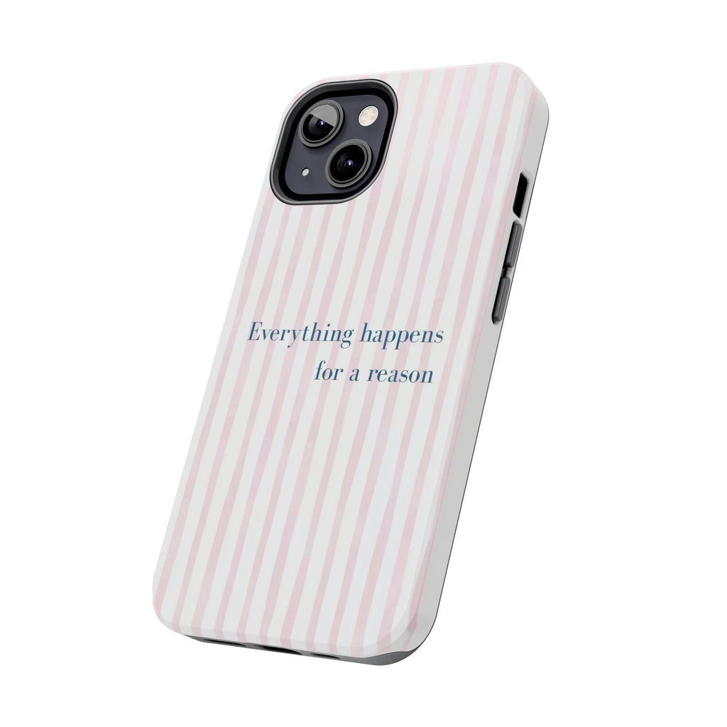Everything Happens for a Reason Tough Phone Case – Pink Stripe Inspirational iPhone Cover