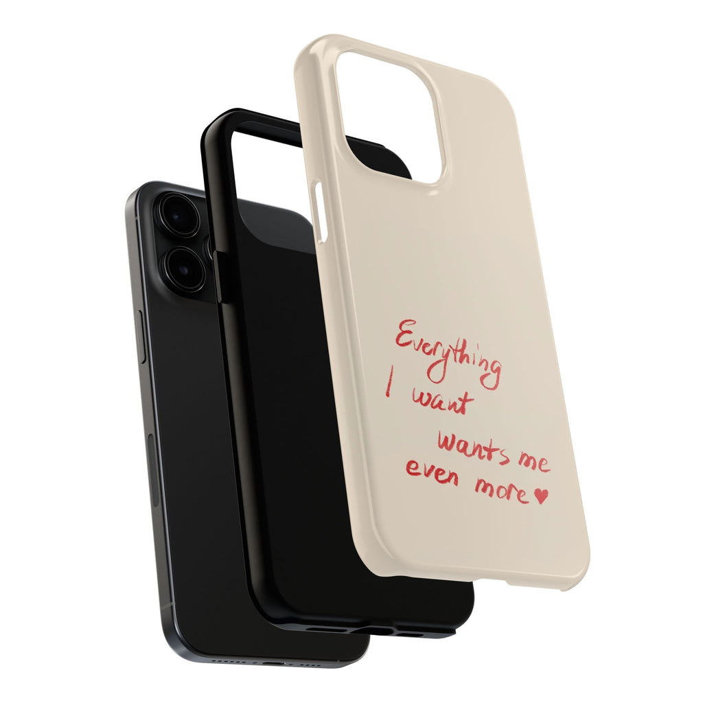 Tough Phone Case — "Everything I Want Wants Me Even More" Beige Protective Cover