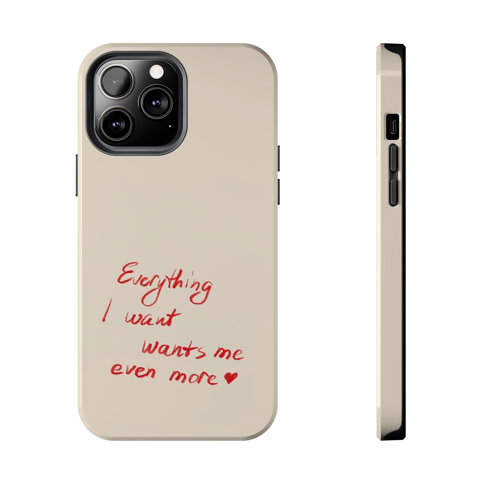 Tough Phone Case — "Everything I Want Wants Me Even More" Beige Protective Cover