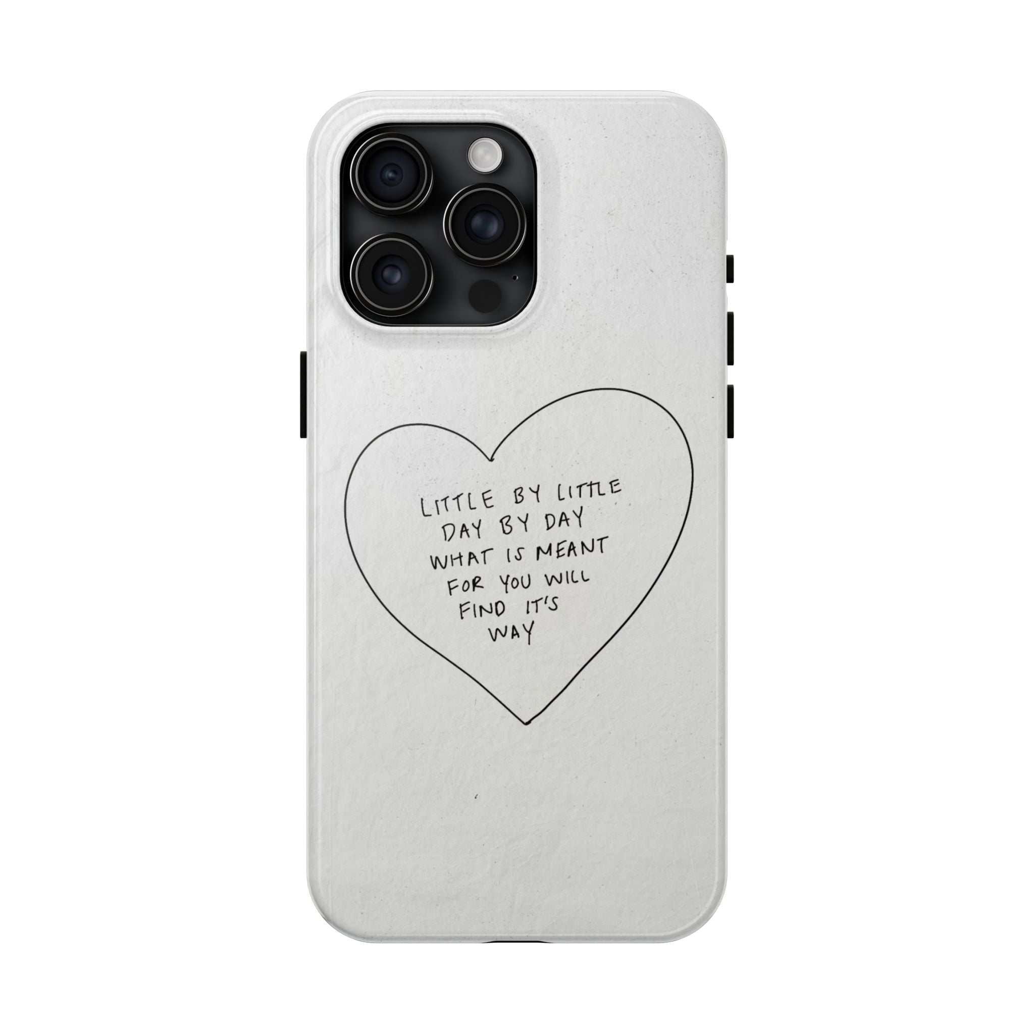 Tough Phone Case — Handwritten Heart Quote “Little by Little Day by Day”